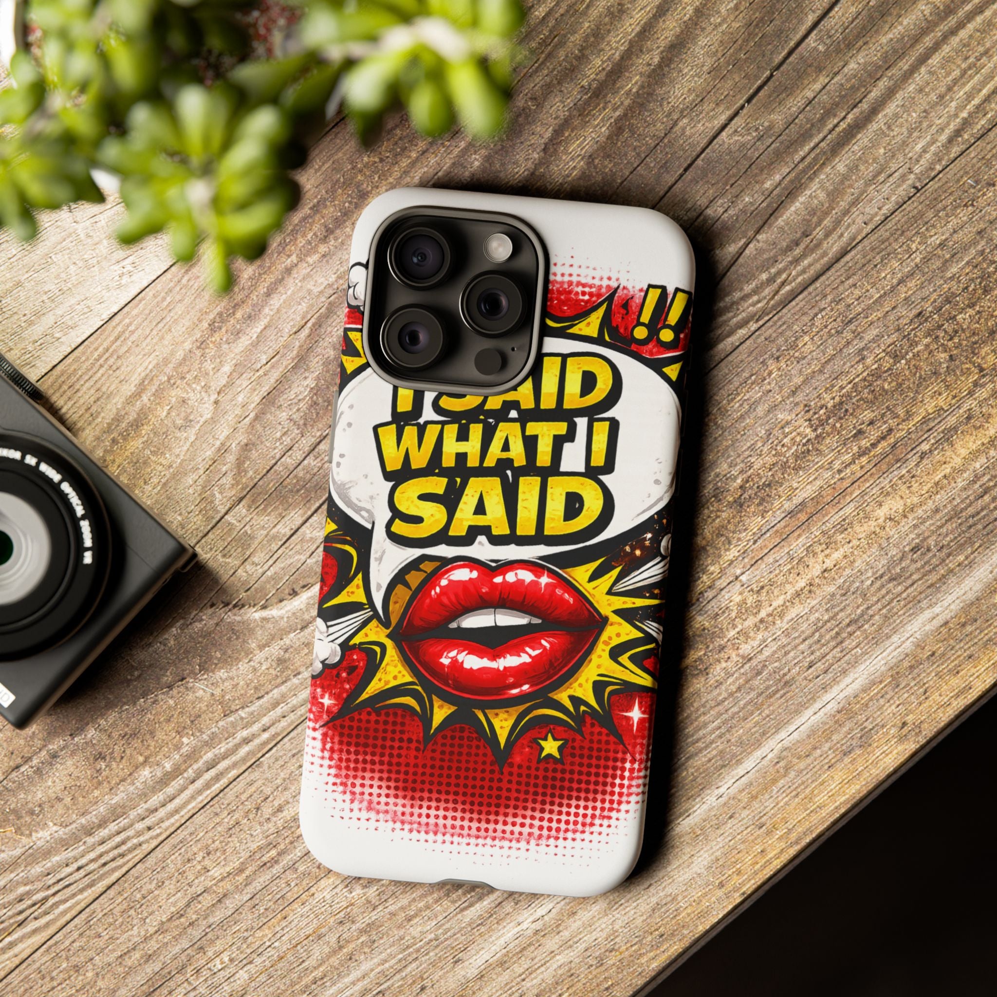 Phone Case — Pop Art "I Said What I Said" Graphic Protective Cover