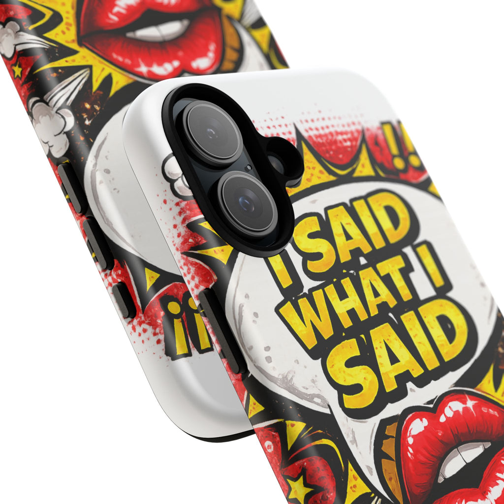 Phone Case — Pop Art "I Said What I Said" Graphic Protective Cover