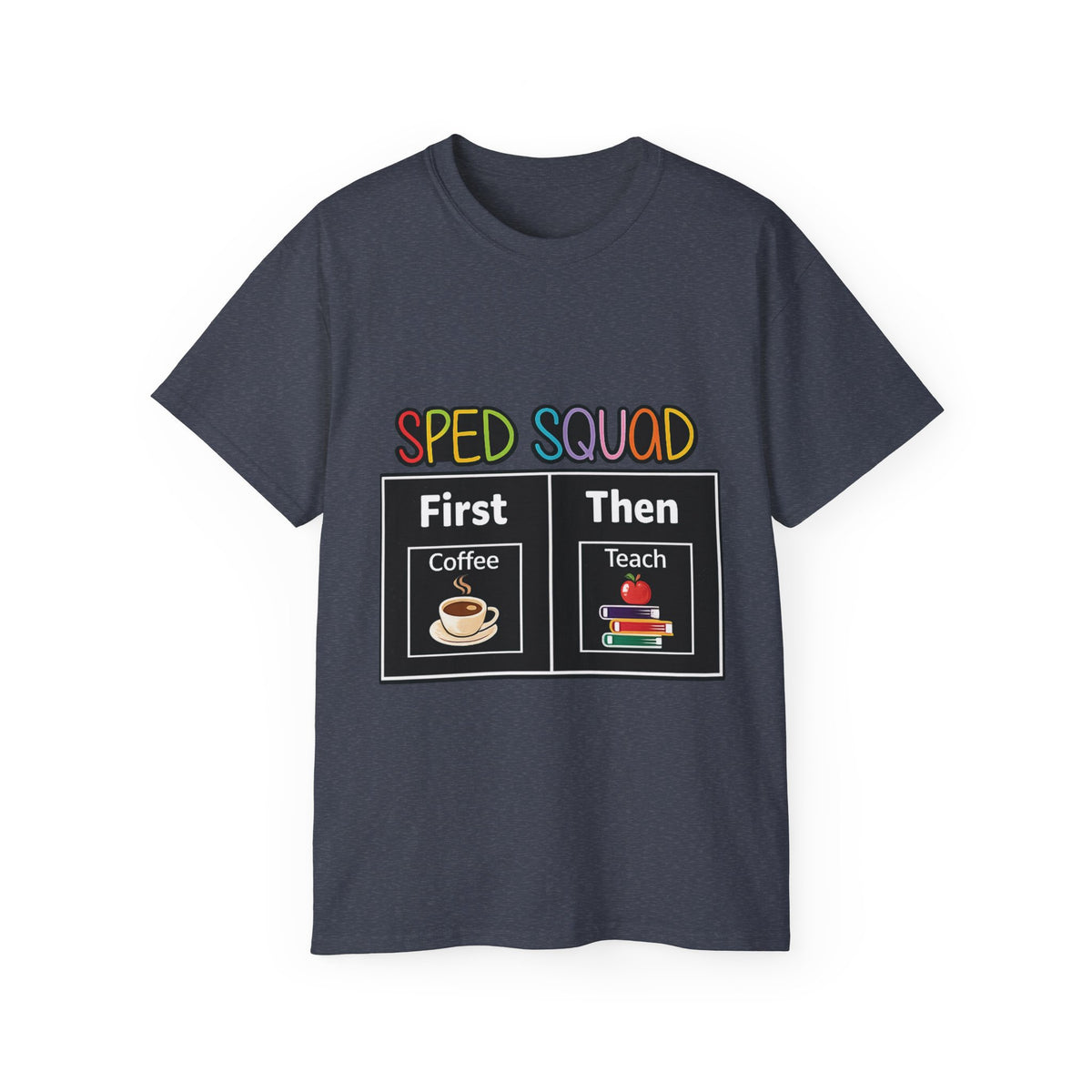 SPED Squad Tee - "First Coffee Then Teach" Special Education Teacher Shirt