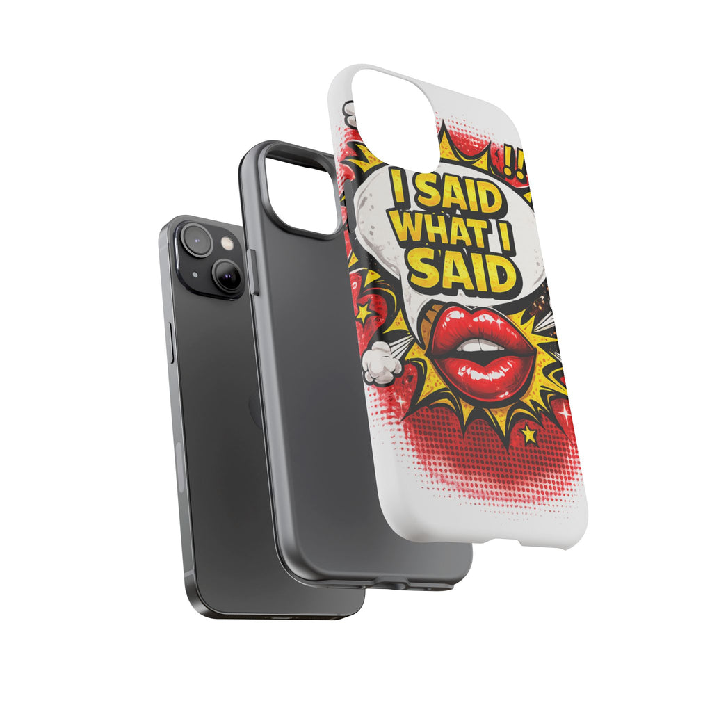 Phone Case — Pop Art "I Said What I Said" Graphic Protective Cover
