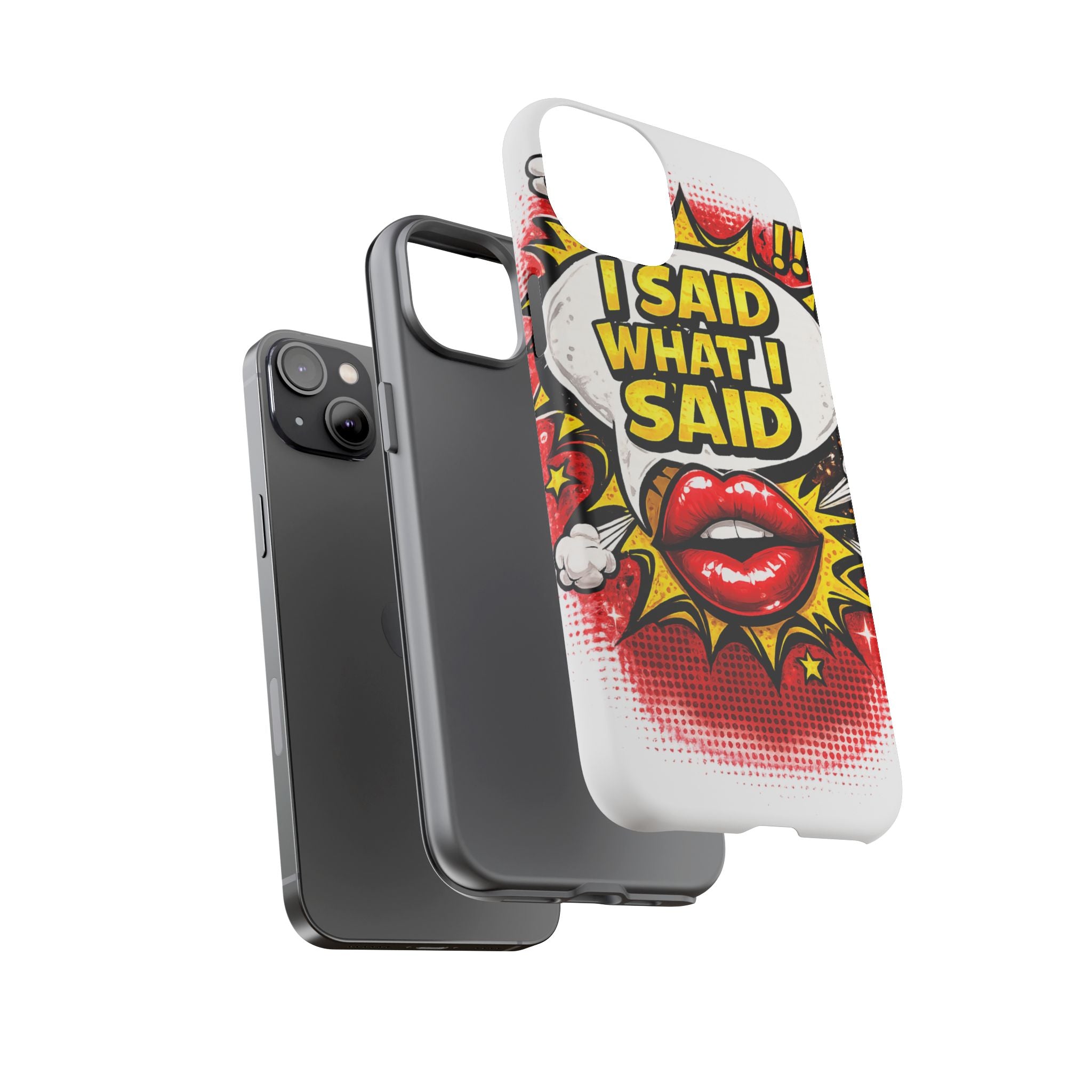 Phone Case — Pop Art "I Said What I Said" Graphic Protective Cover