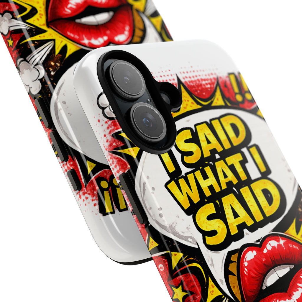 Phone Case — Pop Art "I Said What I Said" Graphic Protective Cover