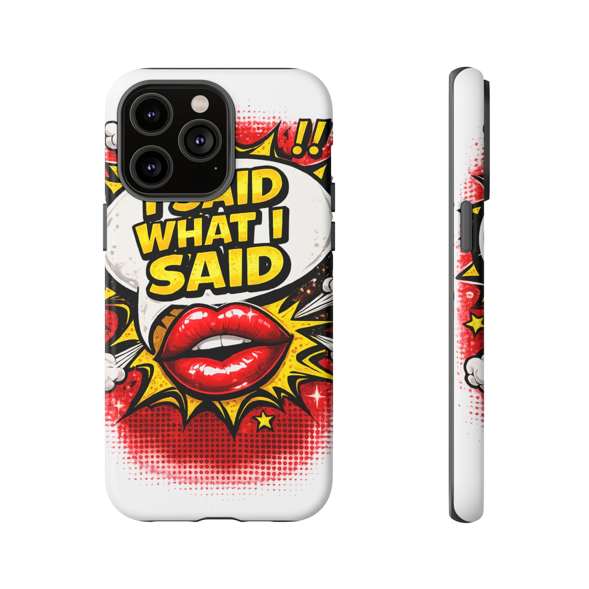 Phone Case — Pop Art "I Said What I Said" Graphic Protective Cover
