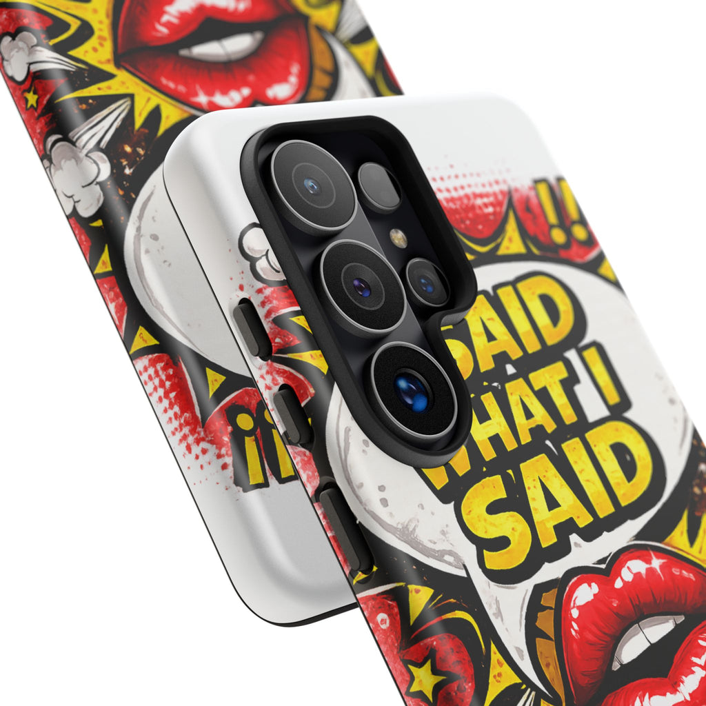 Phone Case — Pop Art "I Said What I Said" Graphic Protective Cover