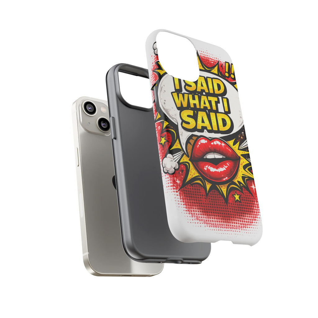 Phone Case — Pop Art "I Said What I Said" Graphic Protective Cover