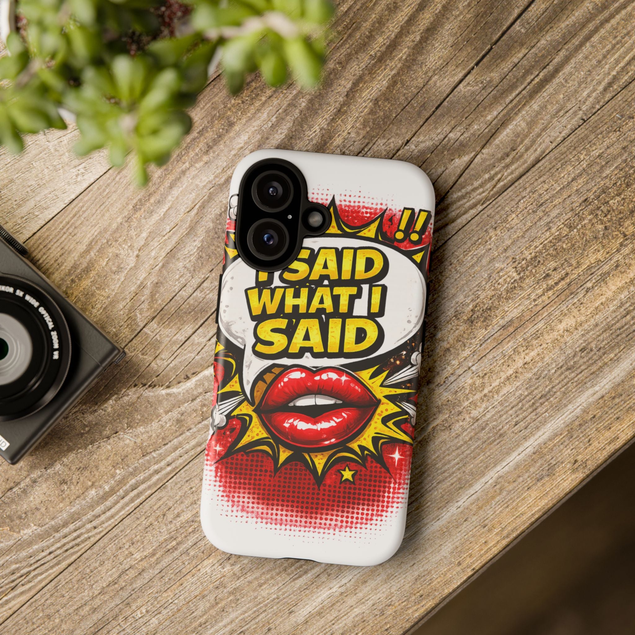Phone Case — Pop Art "I Said What I Said" Graphic Protective Cover