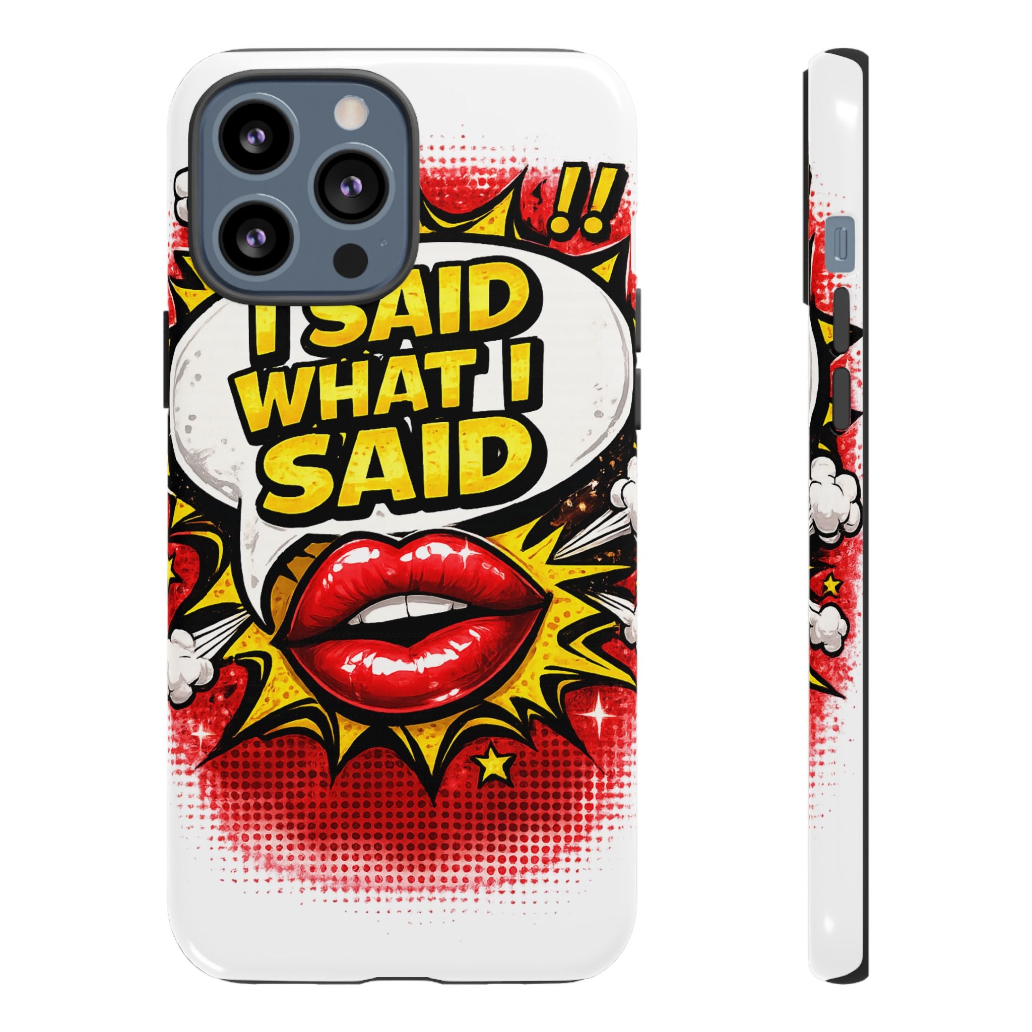 Phone Case — Pop Art "I Said What I Said" Graphic Protective Cover