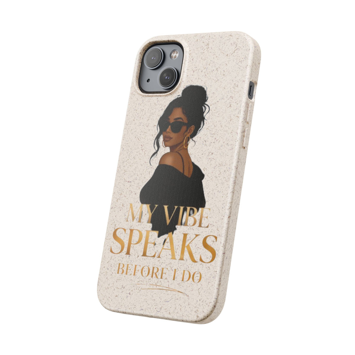Biodegradable Phone Case — 'My Vibe Speaks Before I Do' Stylish Eco-Friendly Phone Cover