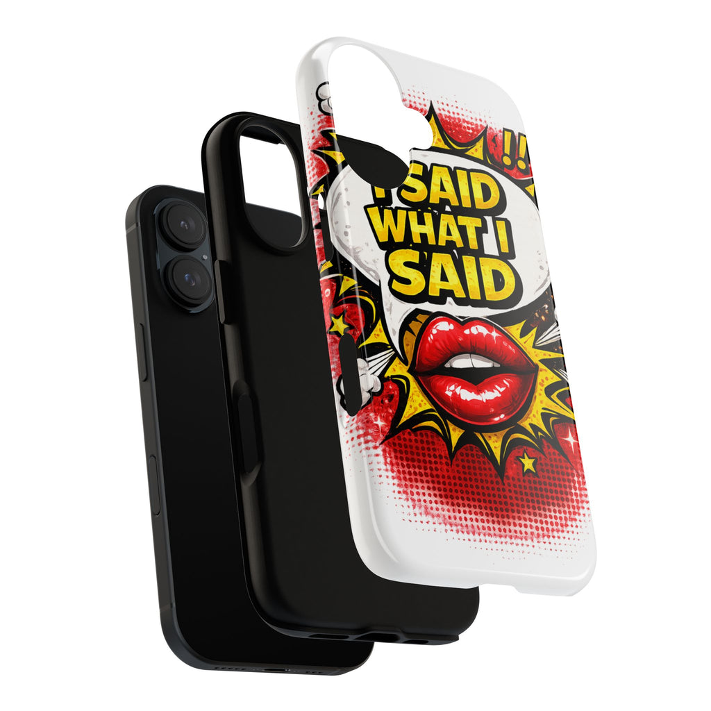 Phone Case — Pop Art "I Said What I Said" Graphic Protective Cover