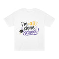 Graduation T-Shirt — "I'm All Done School!" Cap & Tassel Tee