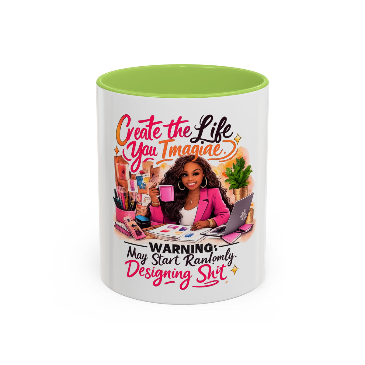 Create the Life You Imagine Coffee Mug — "Warning: May Start Randomly Designing Shit"