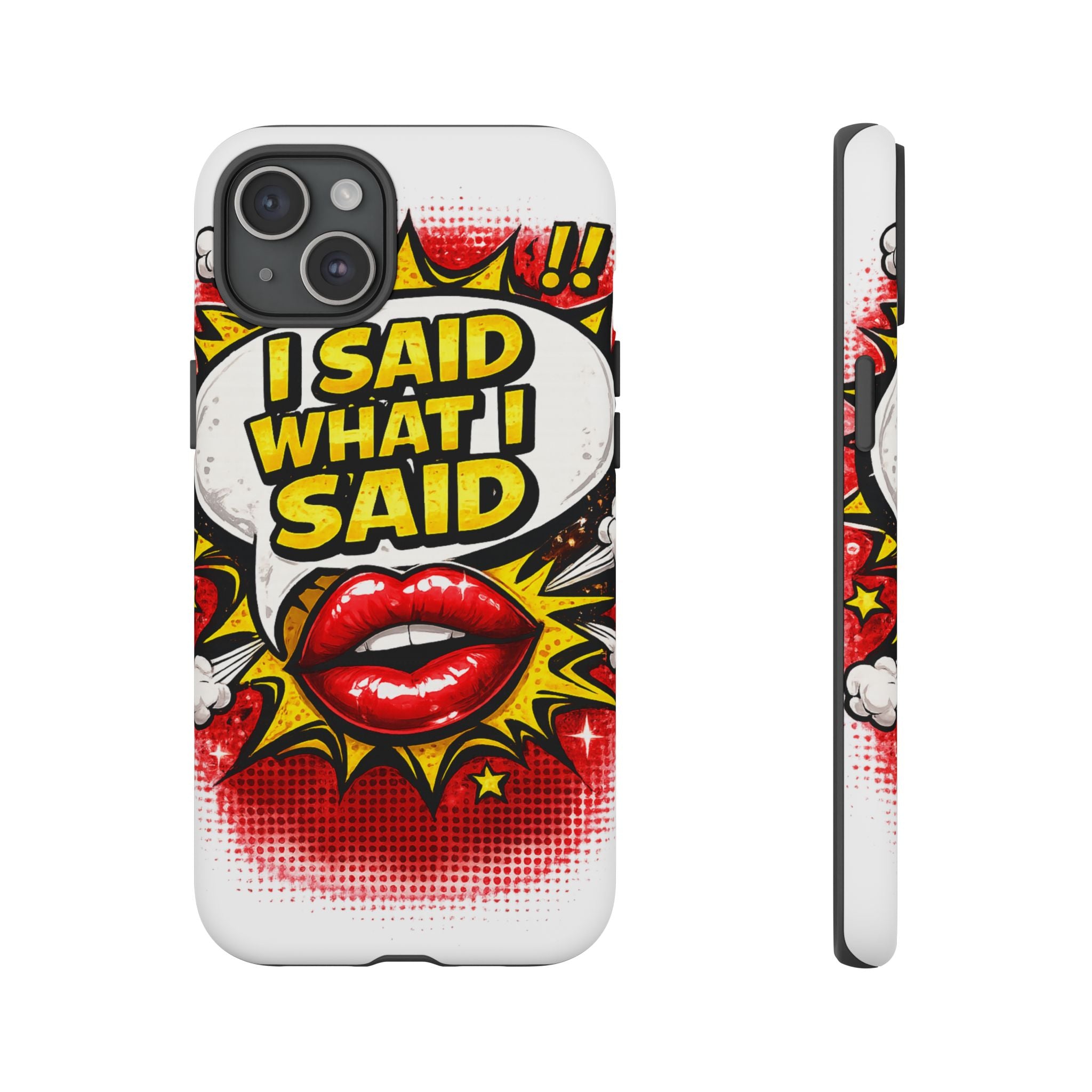 Phone Case — Pop Art "I Said What I Said" Graphic Protective Cover
