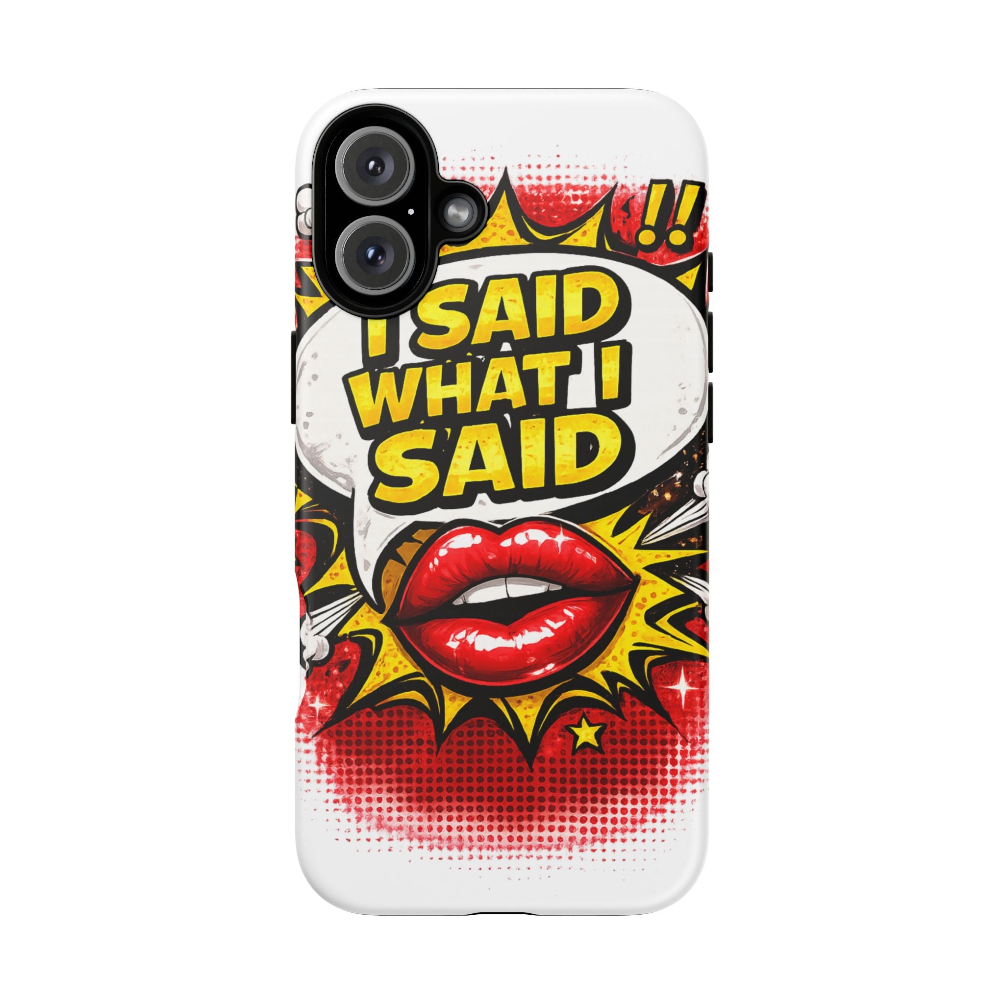Phone Case — Pop Art "I Said What I Said" Graphic Protective Cover