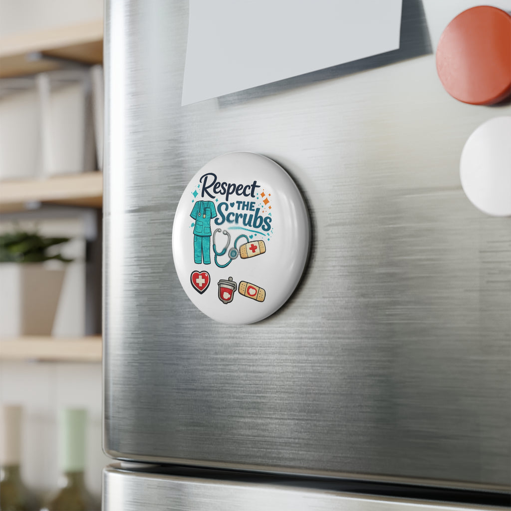 Respect the Scrubs Round Magnet — Nurse & Healthcare Appreciation Button