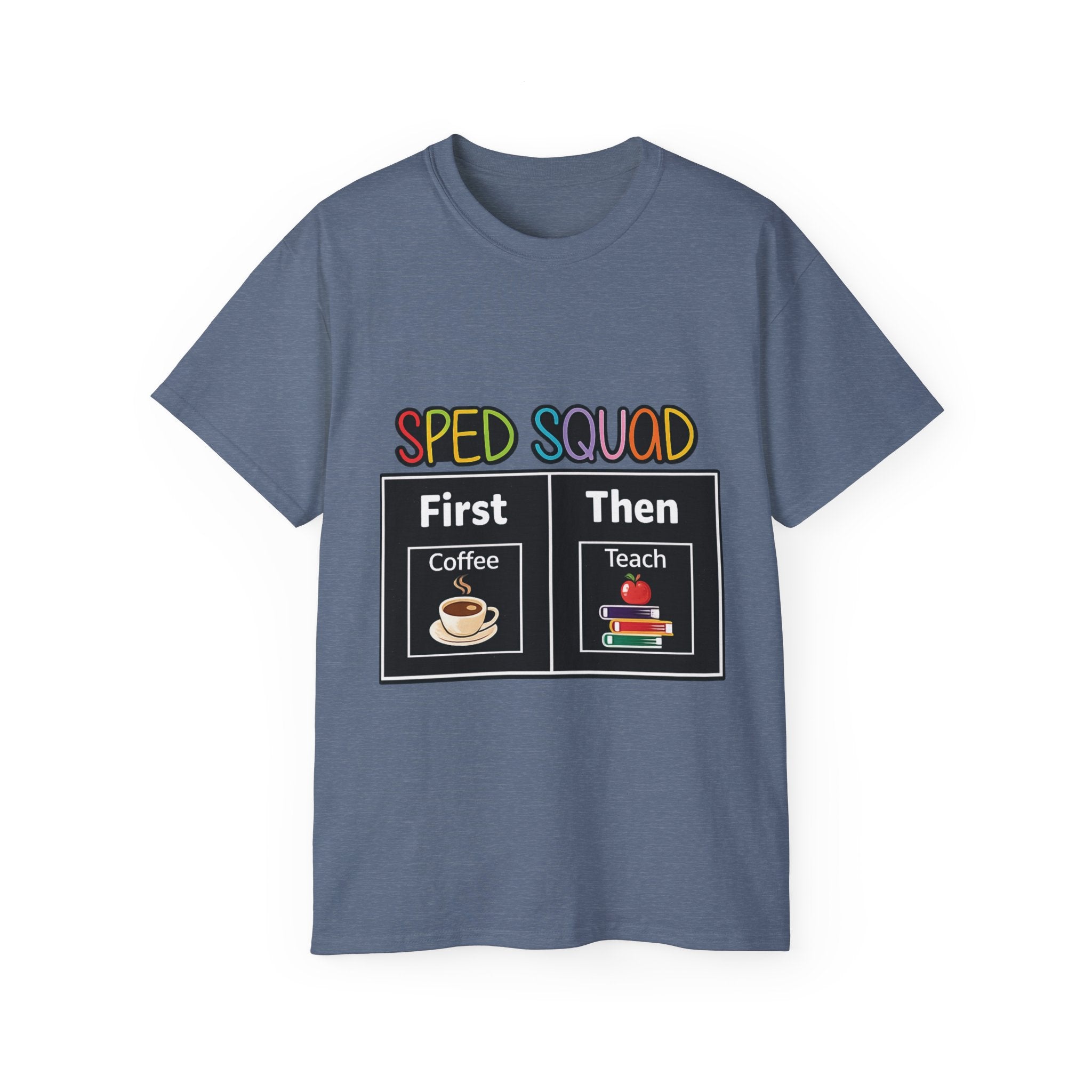 SPED Squad Tee - "First Coffee Then Teach" Special Education Teacher Shirt