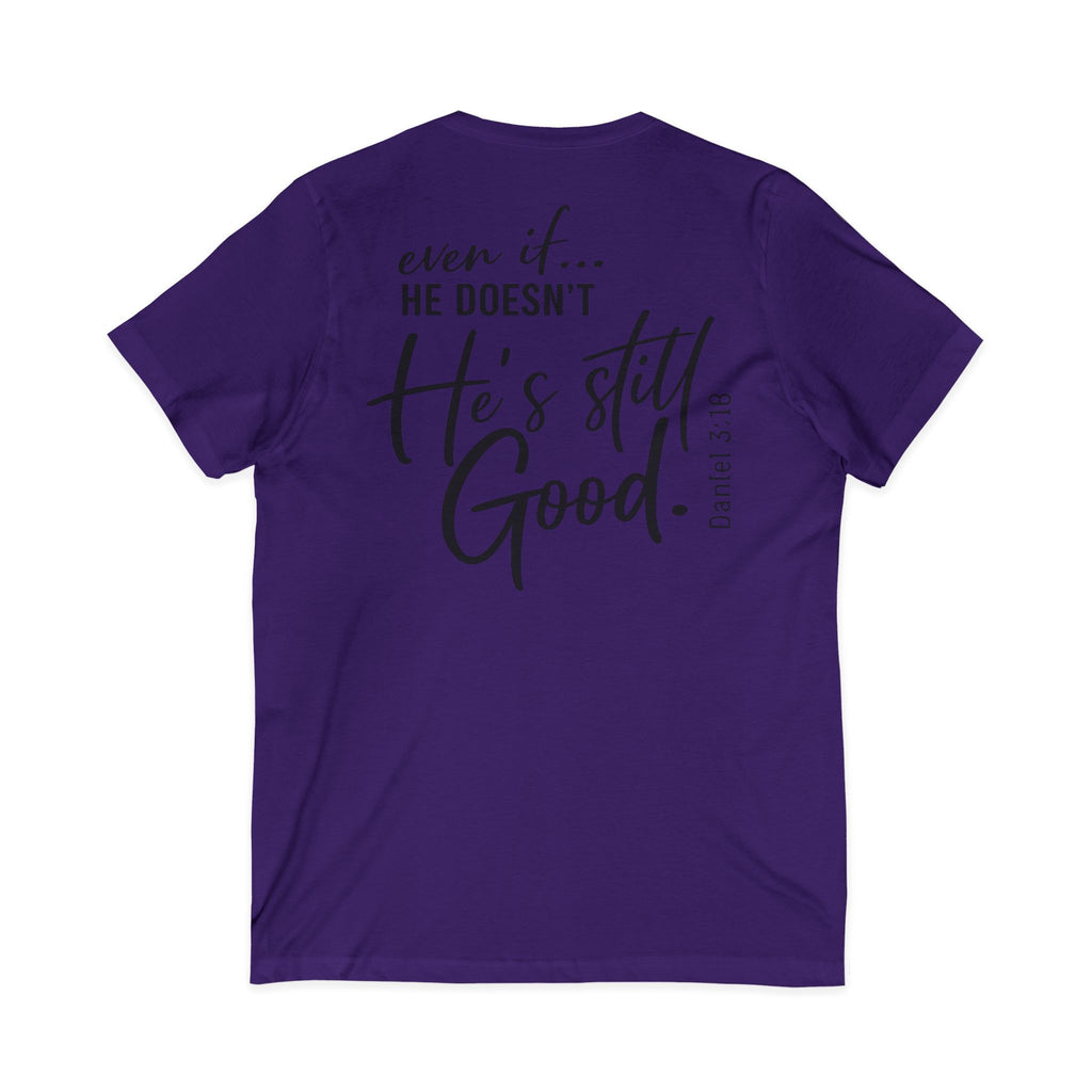 Christian V-Neck Tee — "Even If He Doesn't, He's Still Good" Cross Shirt (Psalm 118:18)