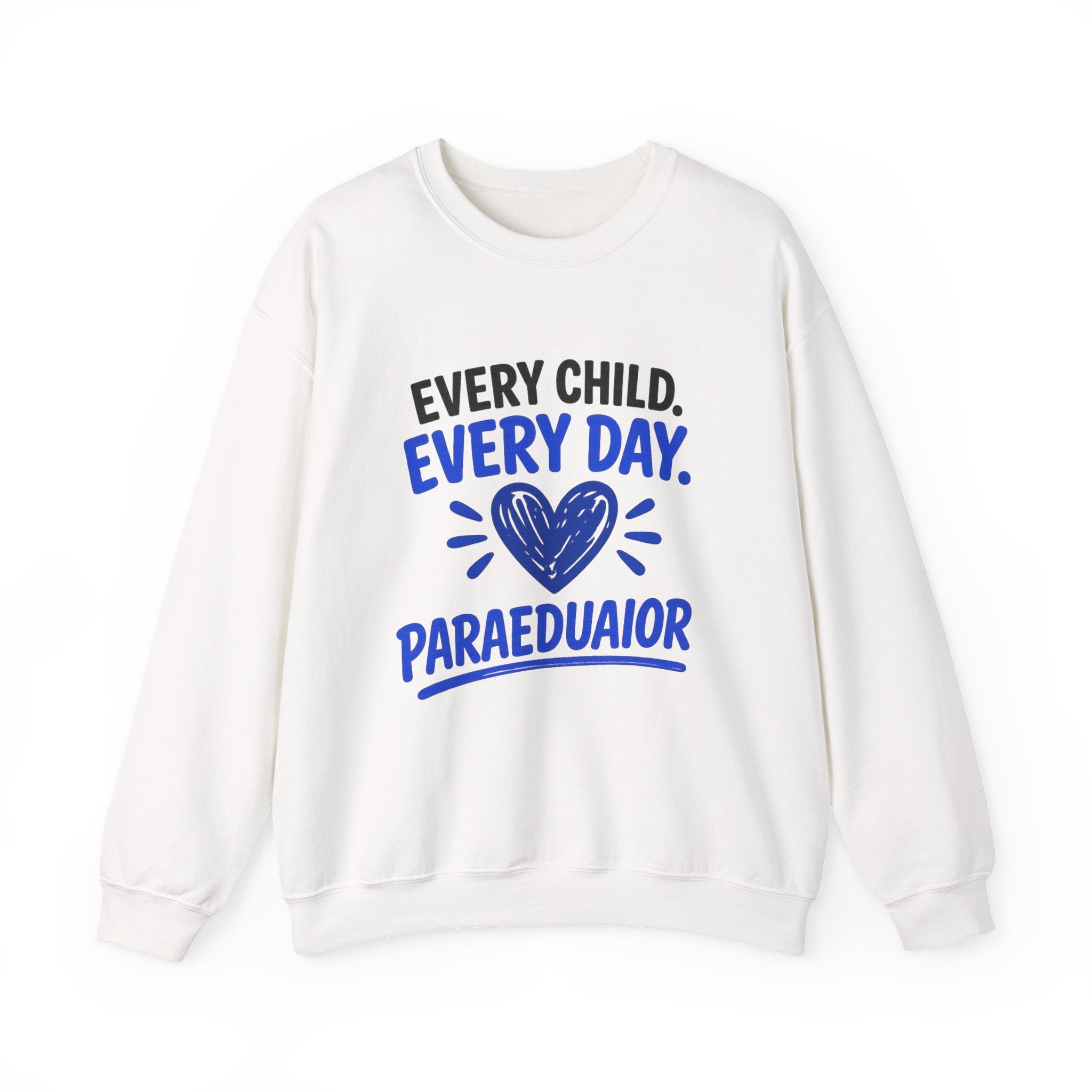 Paraeducator Sweatshirt – “Every Child, Every Day” Inspirational Crewneck (Galatians 6:9)