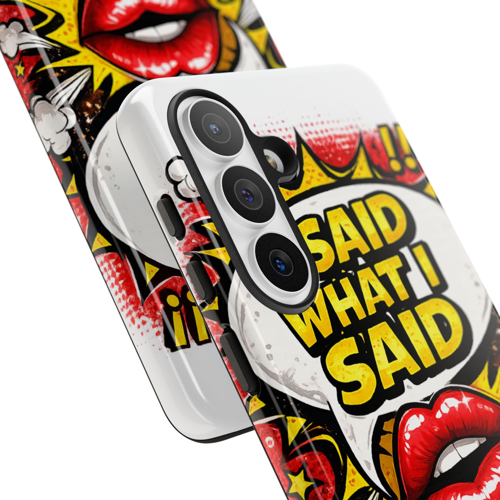 Phone Case — Pop Art "I Said What I Said" Graphic Protective Cover