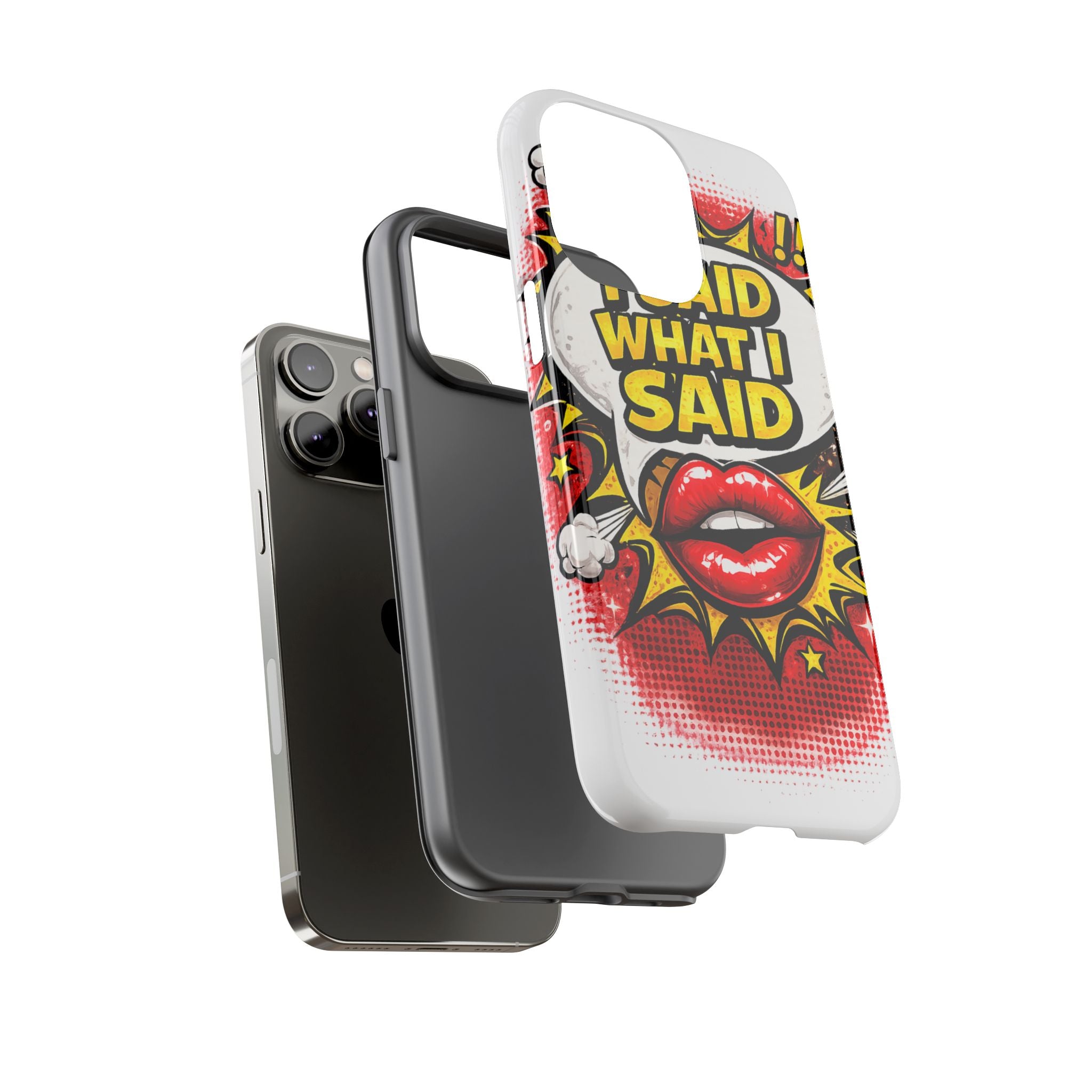 Phone Case — Pop Art "I Said What I Said" Graphic Protective Cover