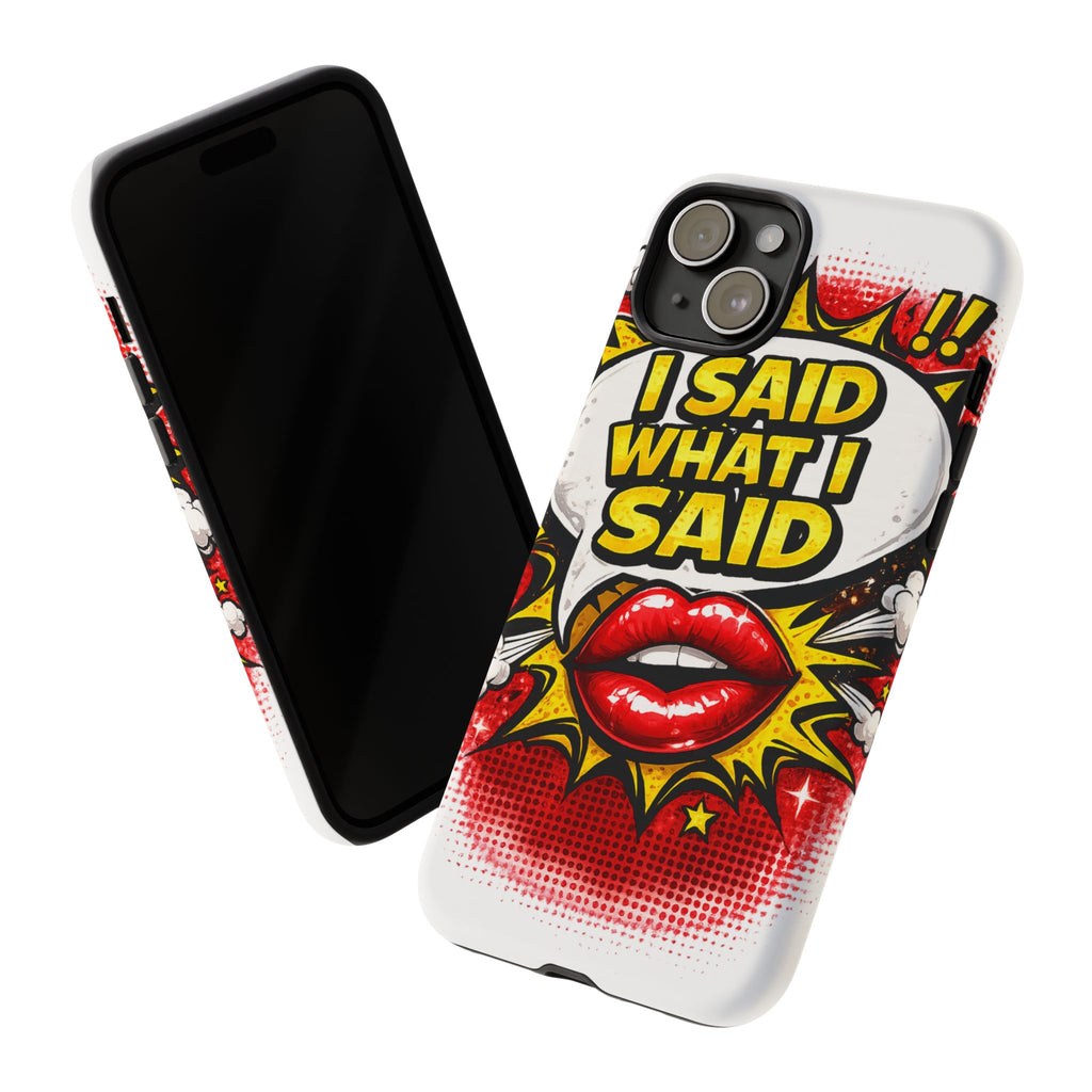 Phone Case — Pop Art "I Said What I Said" Graphic Protective Cover