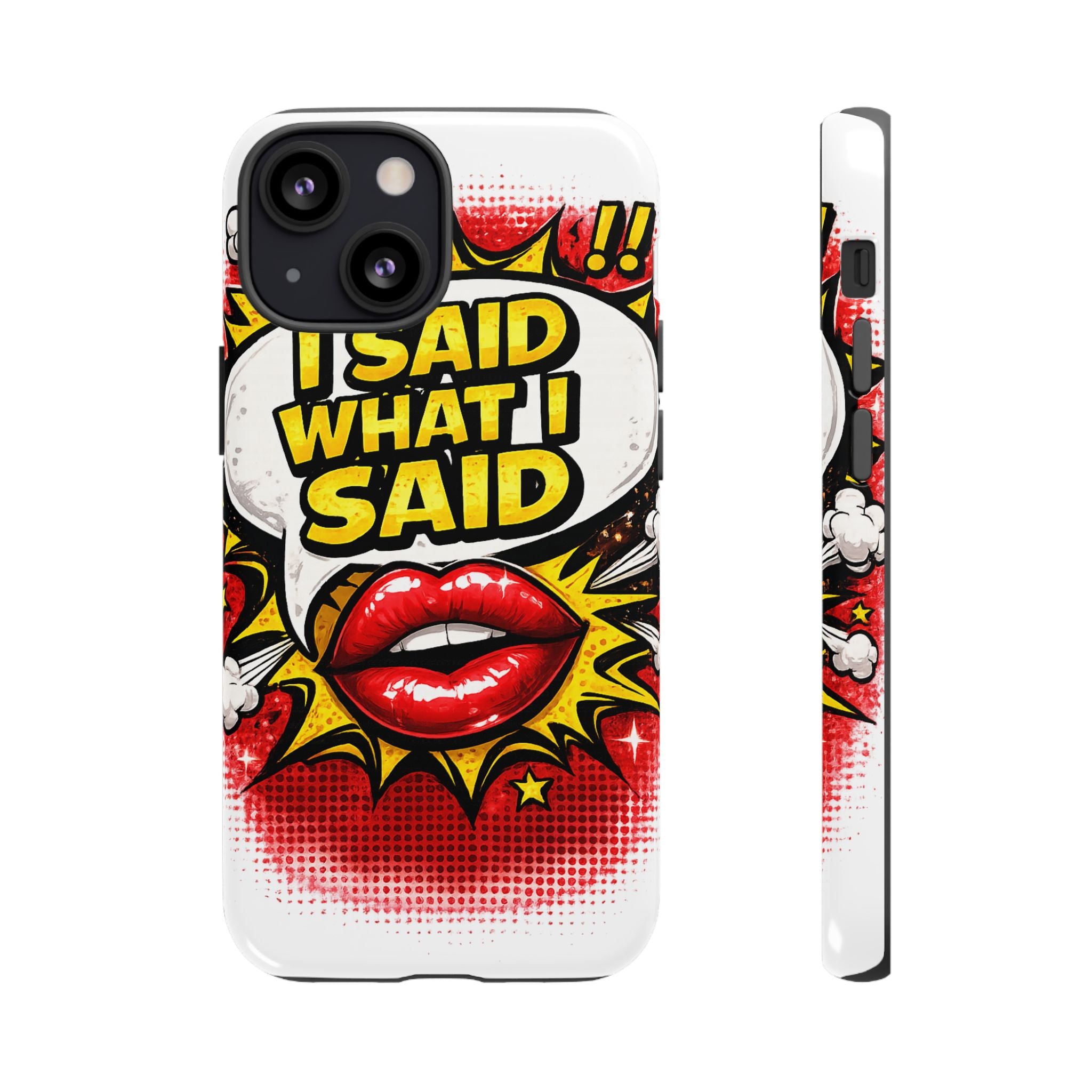 Phone Case — Pop Art "I Said What I Said" Graphic Protective Cover