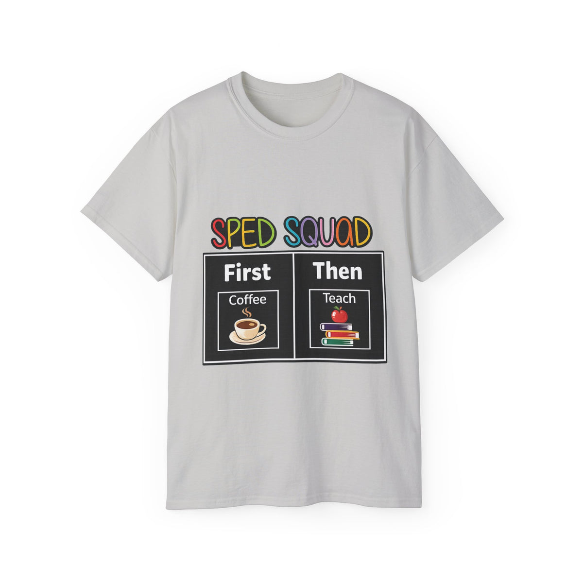 SPED Squad Tee - "First Coffee Then Teach" Special Education Teacher Shirt