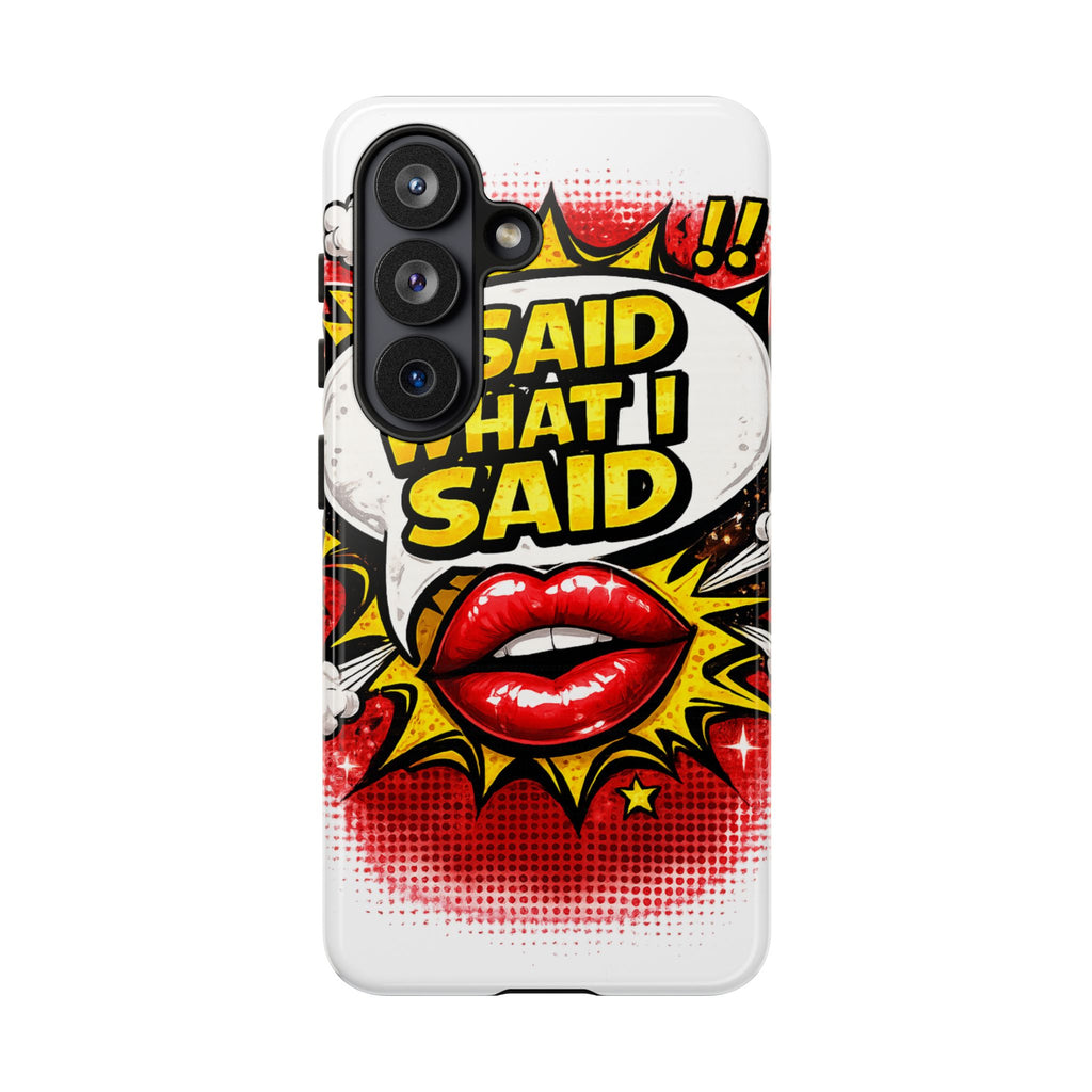 Phone Case — Pop Art "I Said What I Said" Graphic Protective Cover