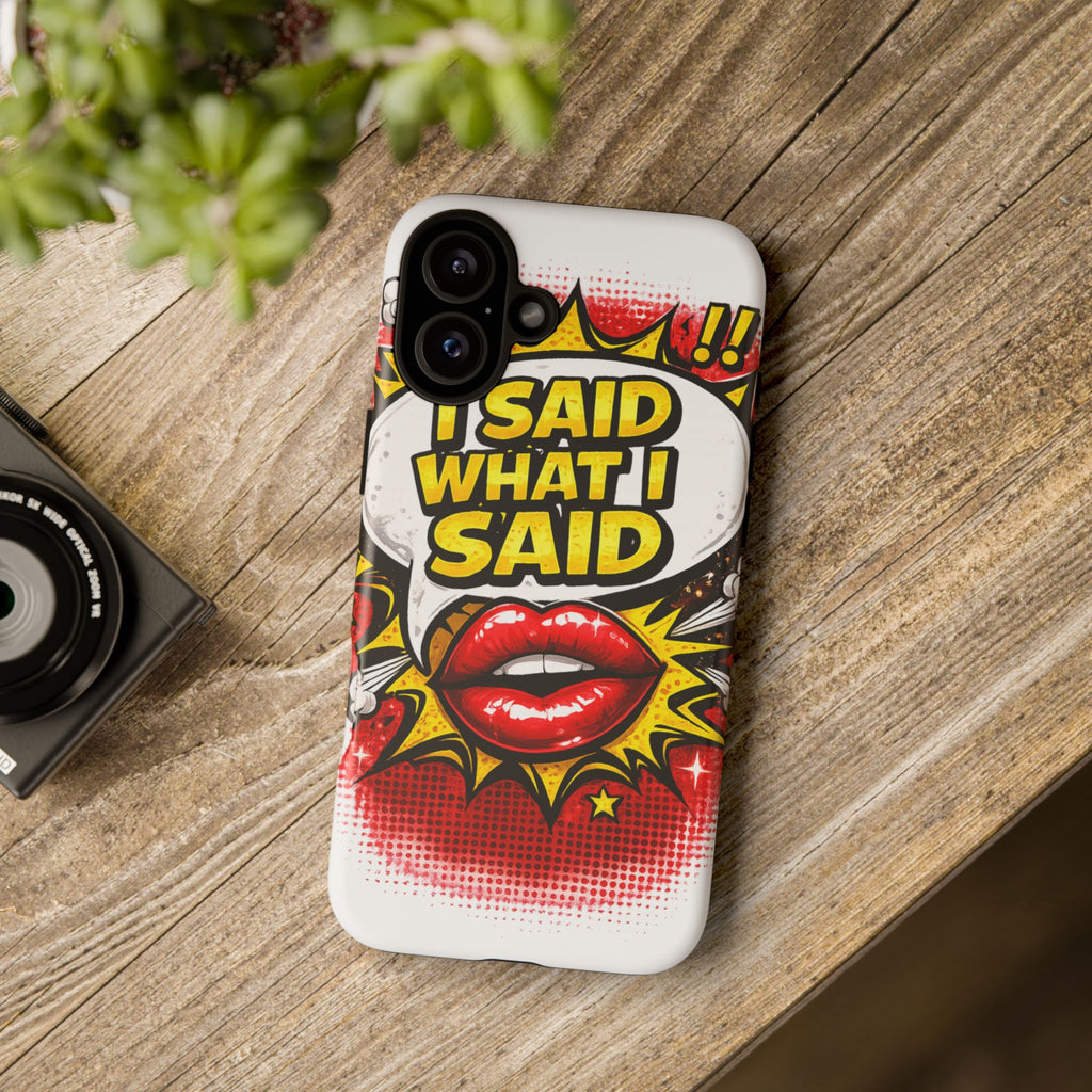 Phone Case — Pop Art "I Said What I Said" Graphic Protective Cover