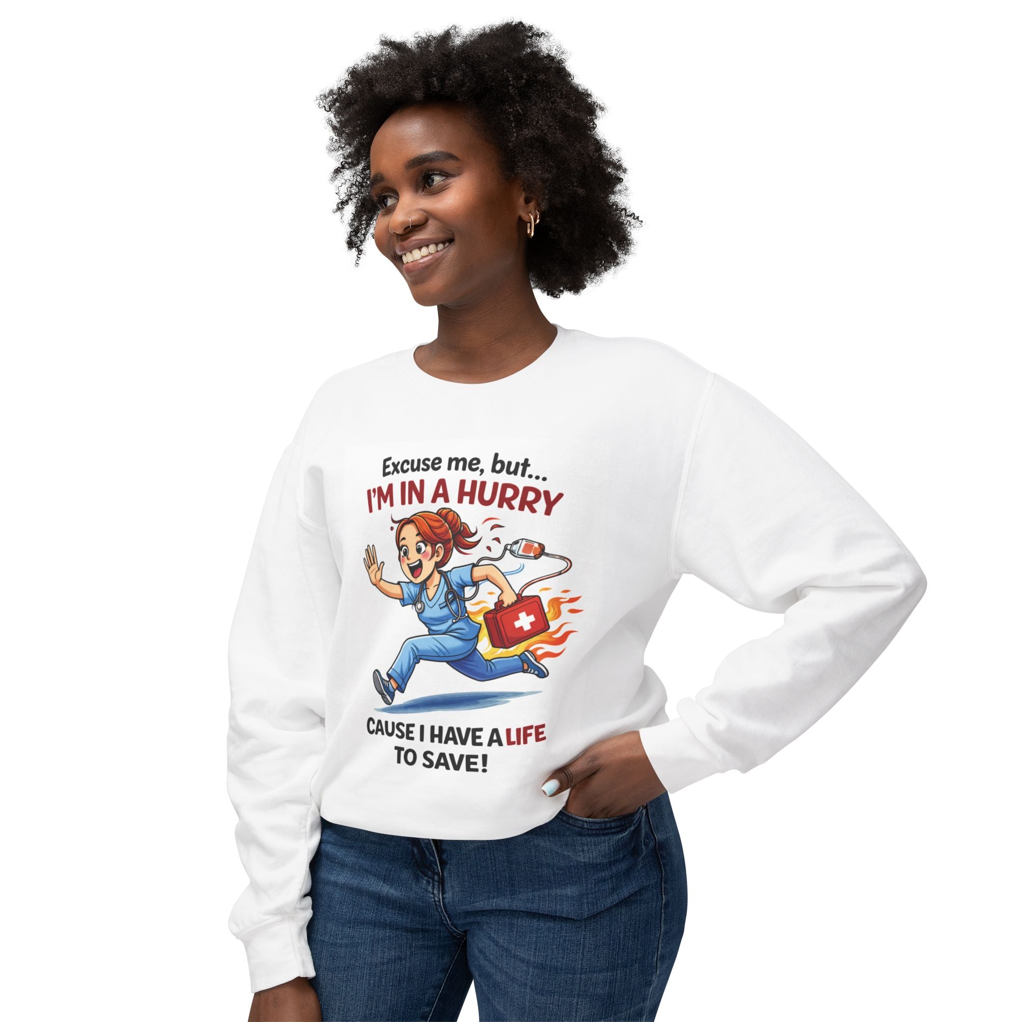 Nurse Rescue Crewneck Sweatshirt — "Excuse me, but I'm in a hurry 'cause I have a life to save!"