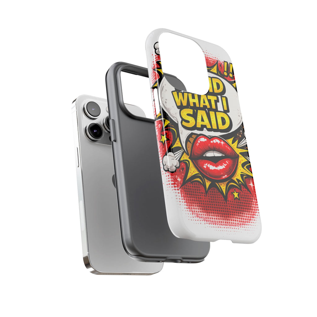 Phone Case — Pop Art "I Said What I Said" Graphic Protective Cover