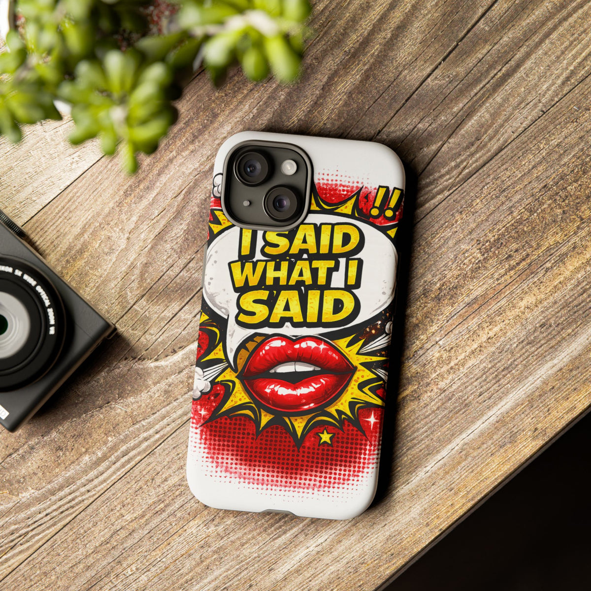 Phone Case — Pop Art "I Said What I Said" Graphic Protective Cover