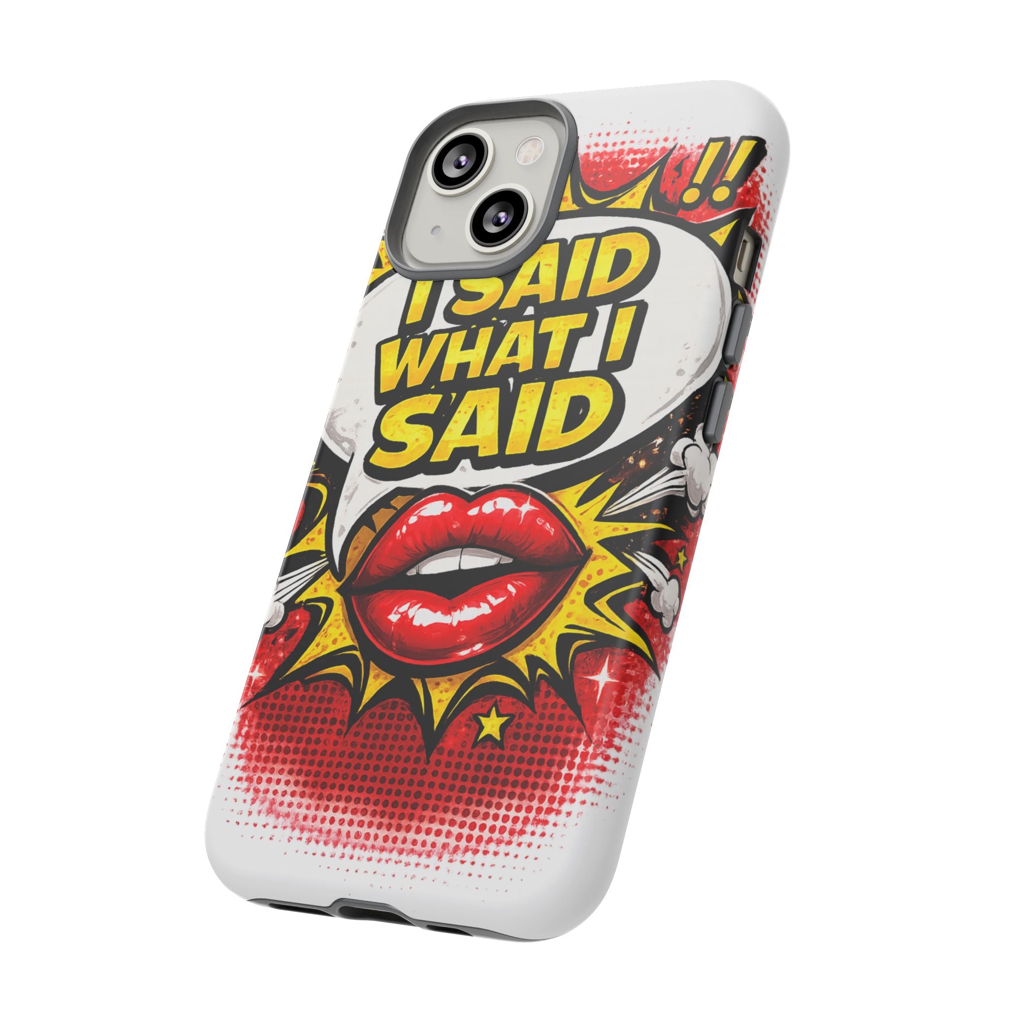 Phone Case — Pop Art "I Said What I Said" Graphic Protective Cover