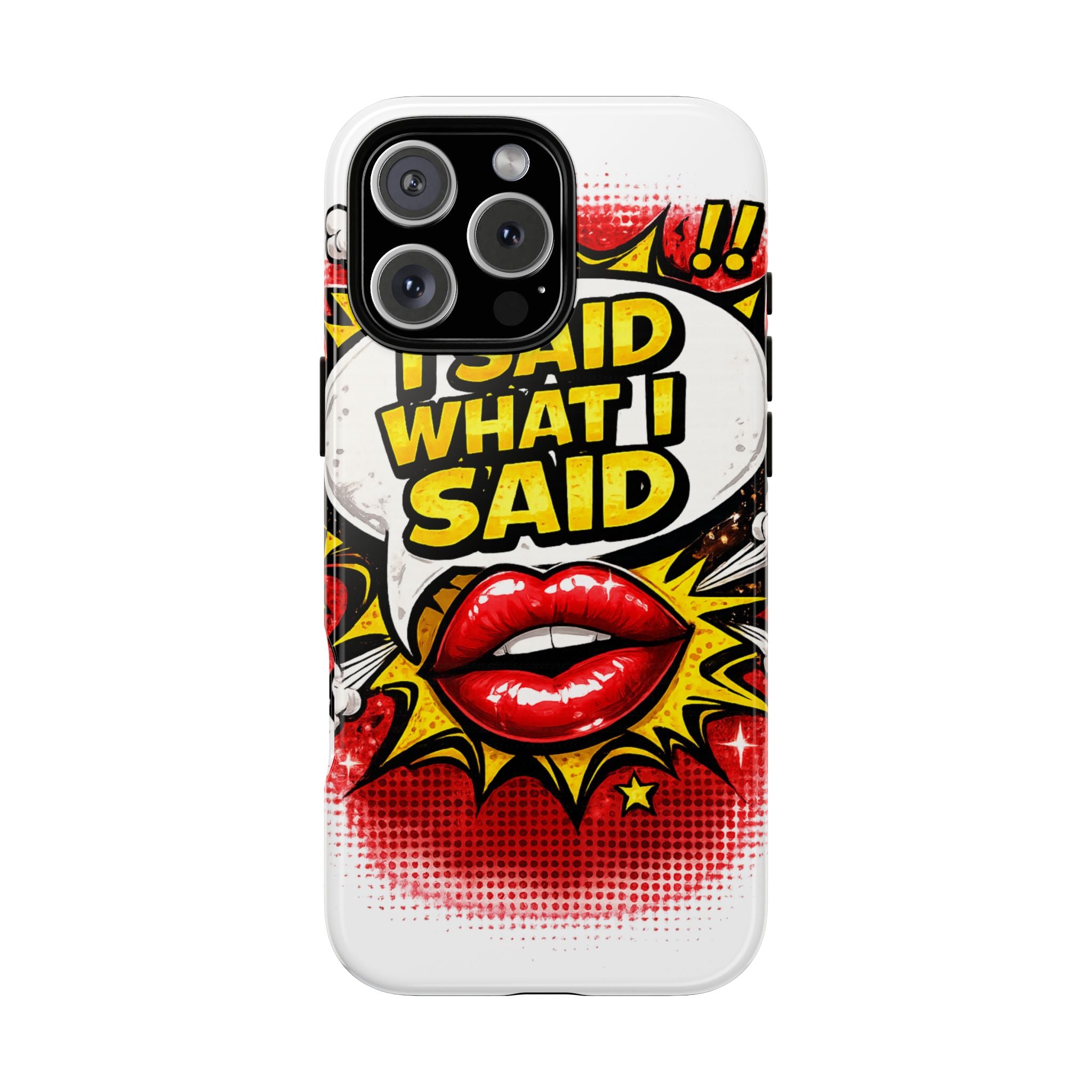 Phone Case — Pop Art "I Said What I Said" Graphic Protective Cover