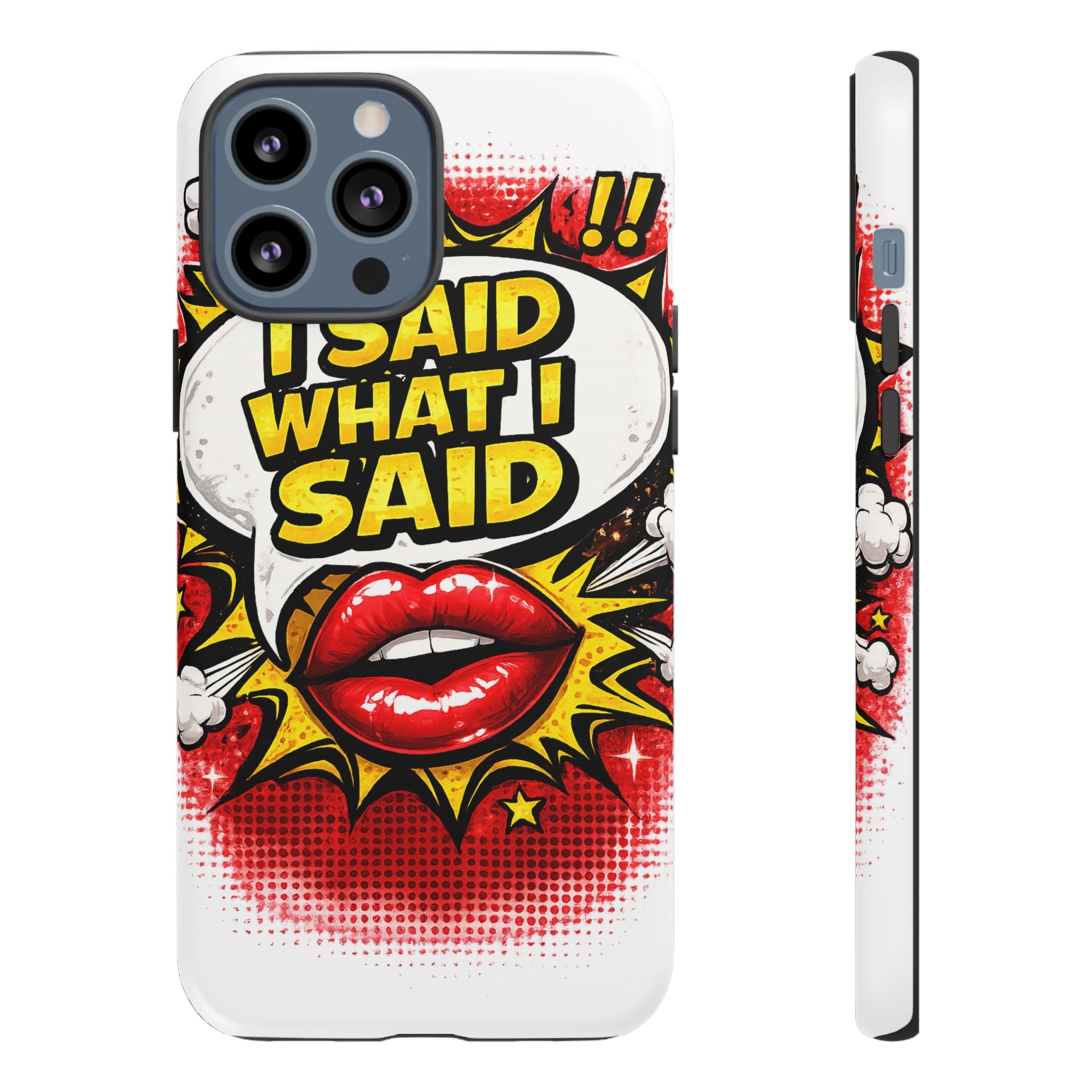 Phone Case — Pop Art "I Said What I Said" Graphic Protective Cover