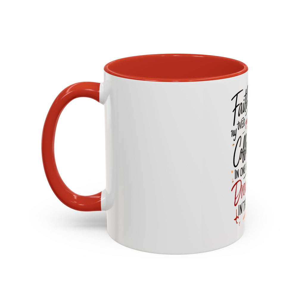 Faith, Coffee & Dreams Accent Mug — Inspirational 11/15oz Coffee Cup