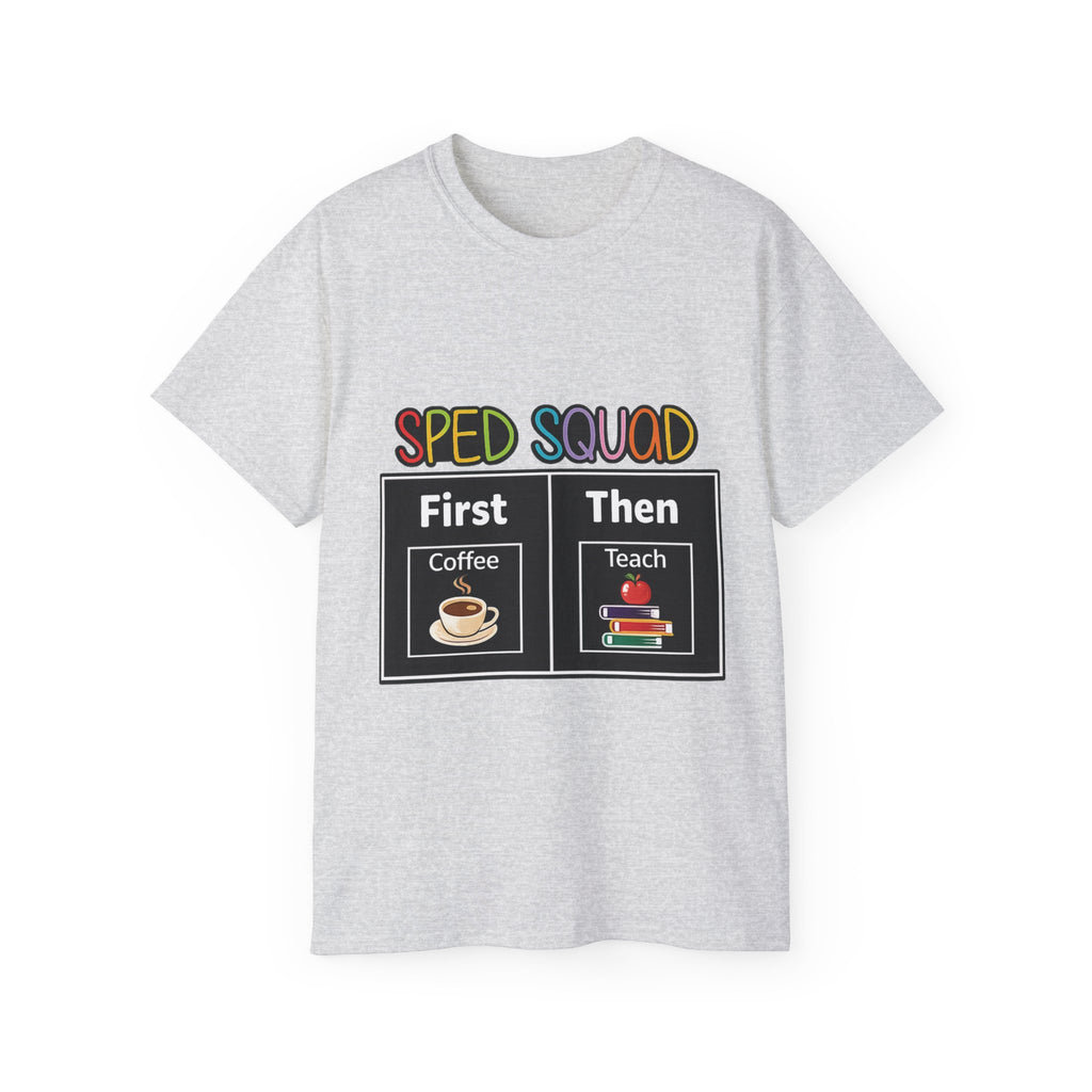 SPED Squad Tee - "First Coffee Then Teach" Special Education Teacher Shirt