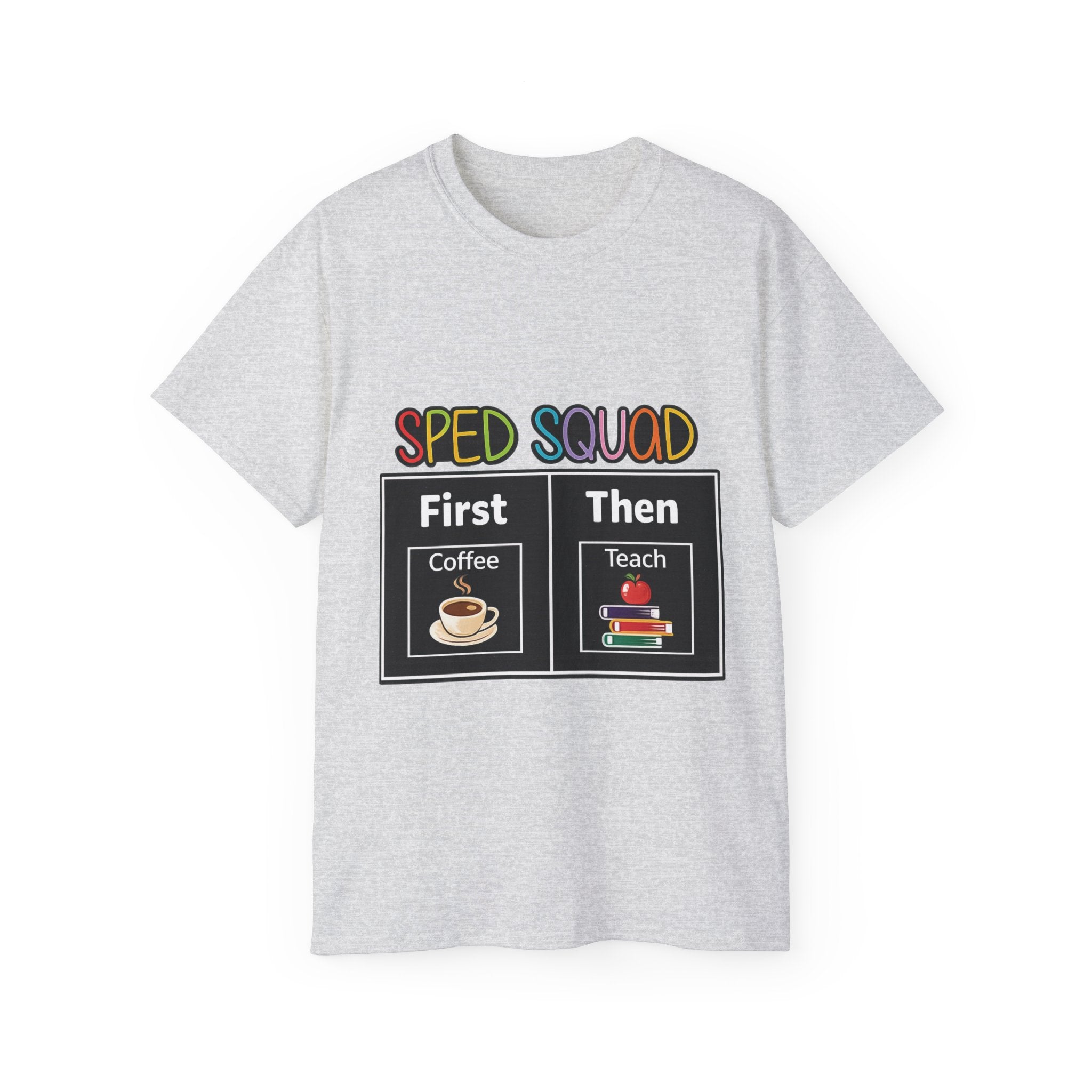 SPED Squad Tee - "First Coffee Then Teach" Special Education Teacher Shirt