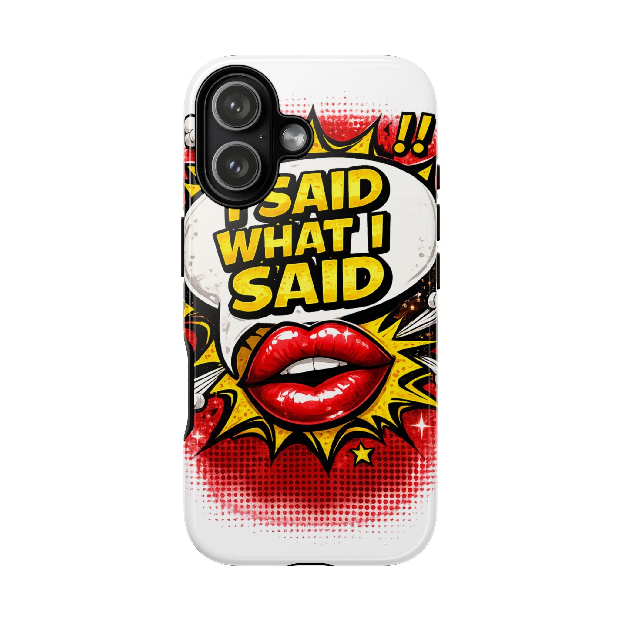 Phone Case — Pop Art "I Said What I Said" Graphic Protective Cover