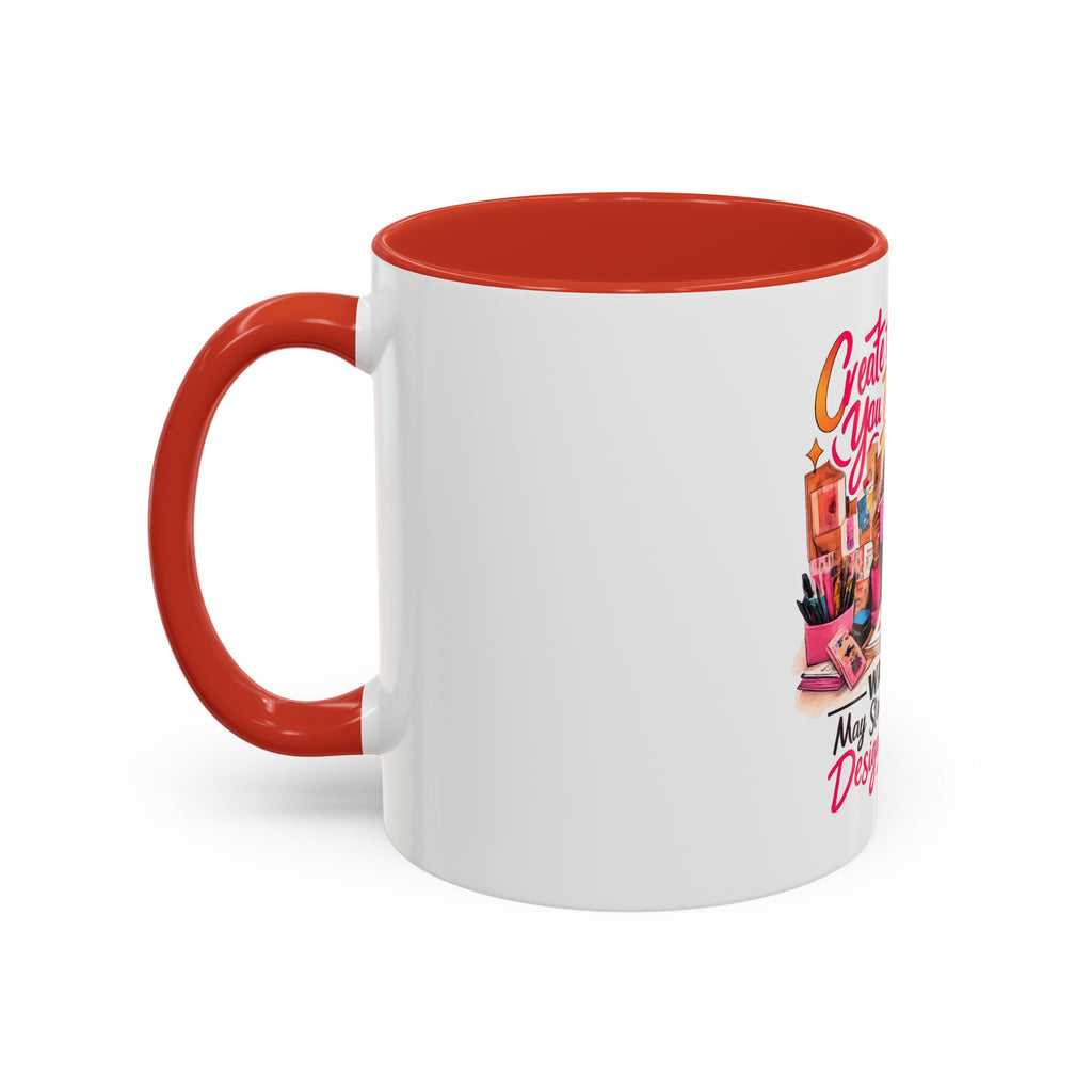 Create the Life You Imagine Coffee Mug — "Warning: May Start Randomly Designing Shit"