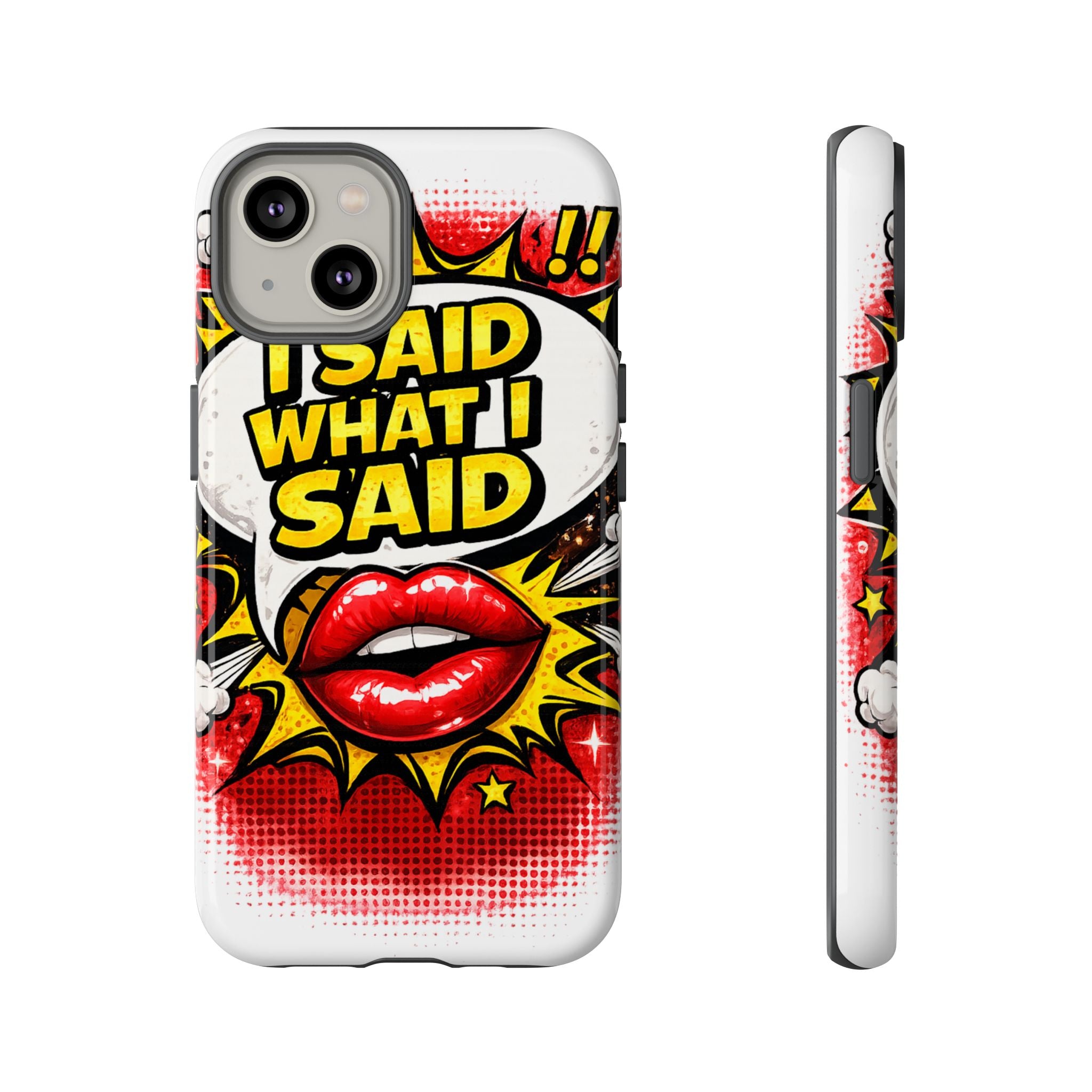 Phone Case — Pop Art "I Said What I Said" Graphic Protective Cover