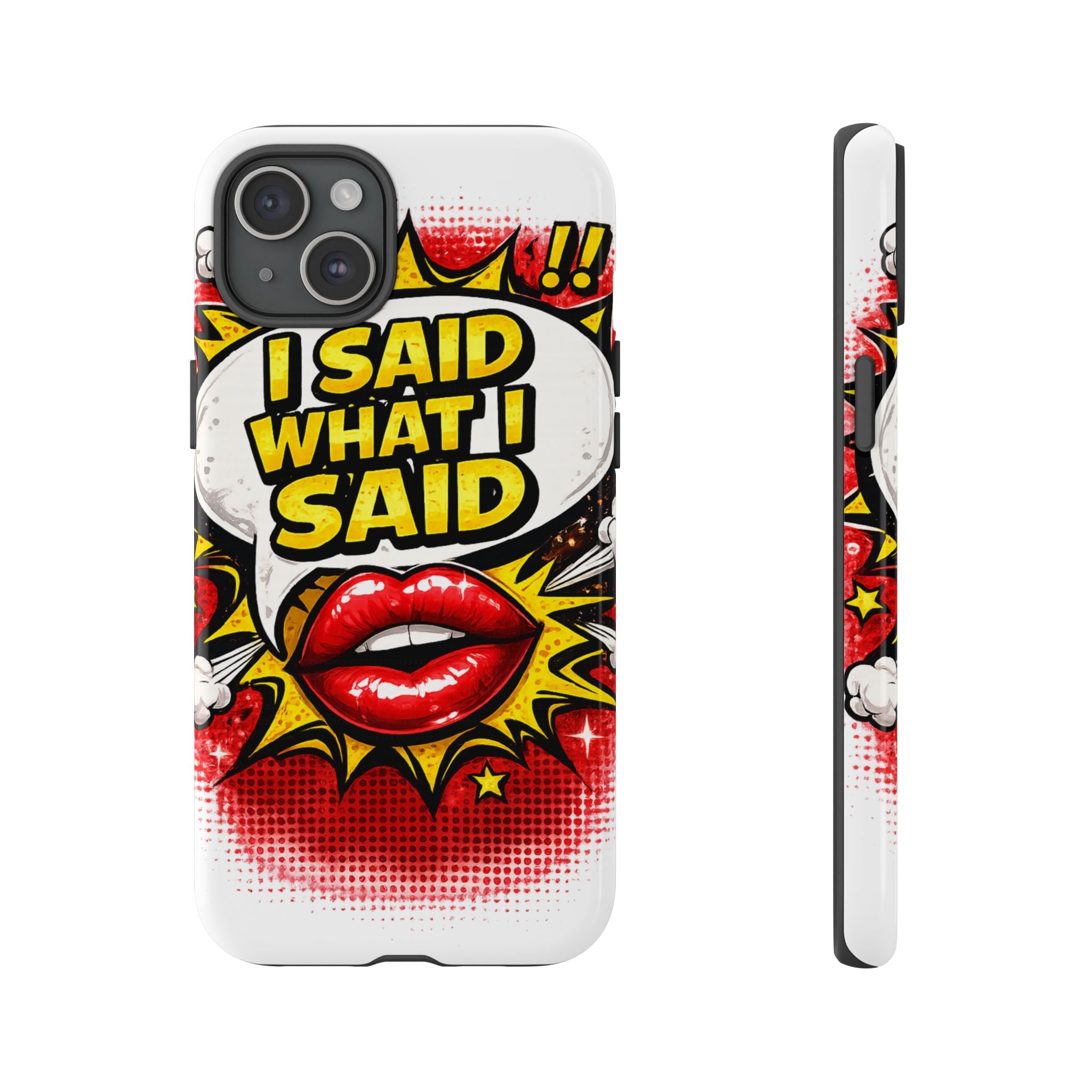 Phone Case — Pop Art "I Said What I Said" Graphic Protective Cover