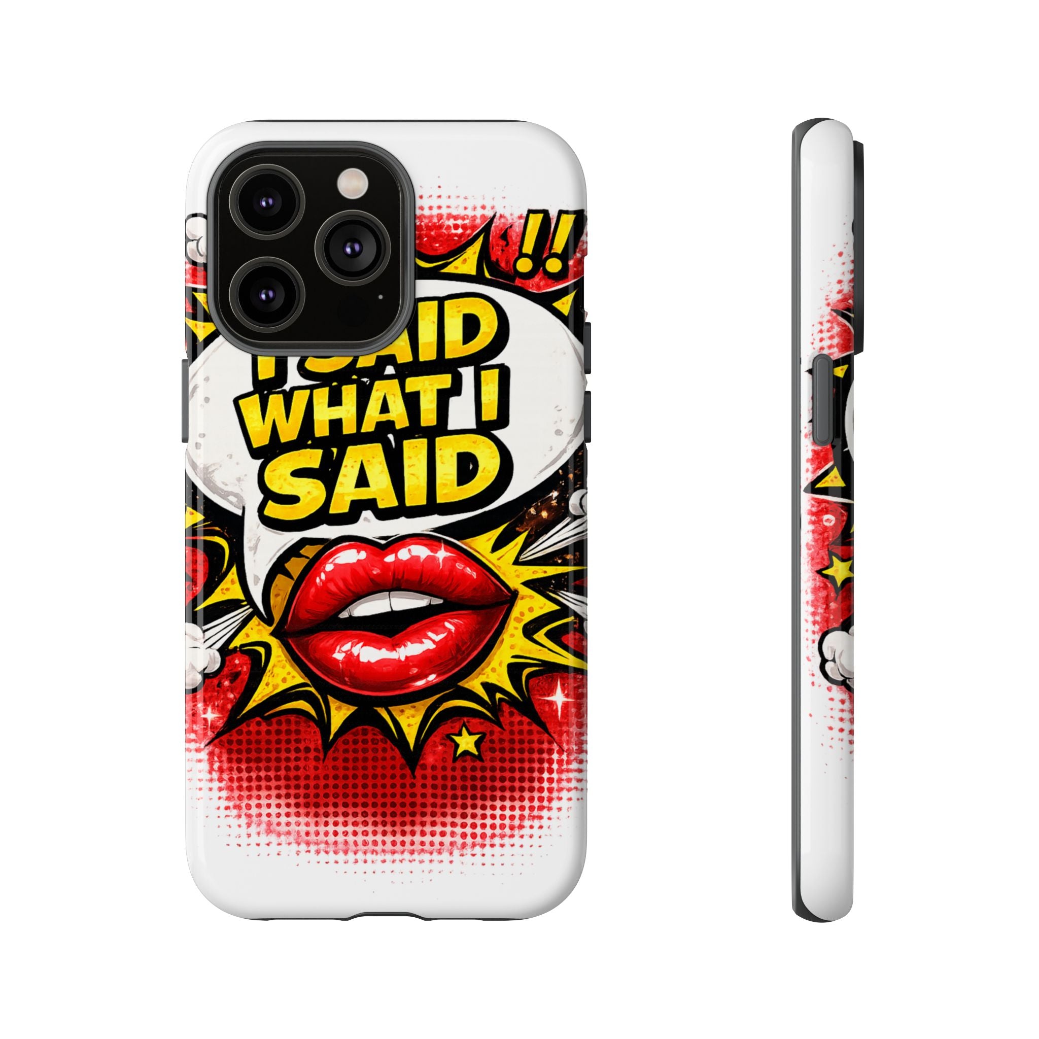 Phone Case — Pop Art "I Said What I Said" Graphic Protective Cover