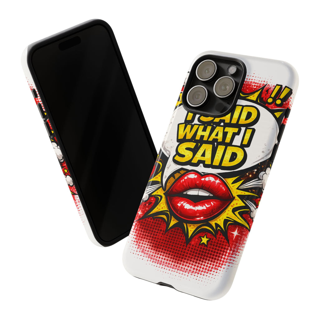 Phone Case — Pop Art "I Said What I Said" Graphic Protective Cover