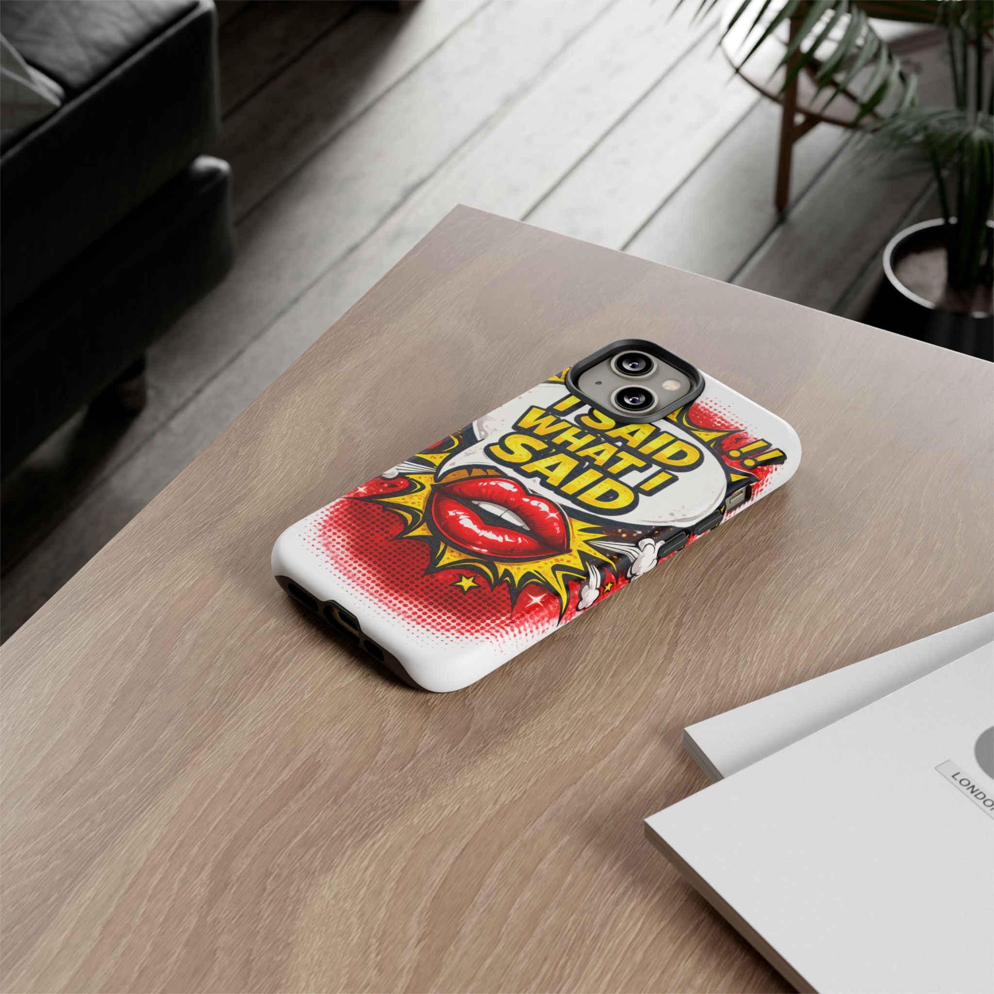 Phone Case — Pop Art "I Said What I Said" Graphic Protective Cover