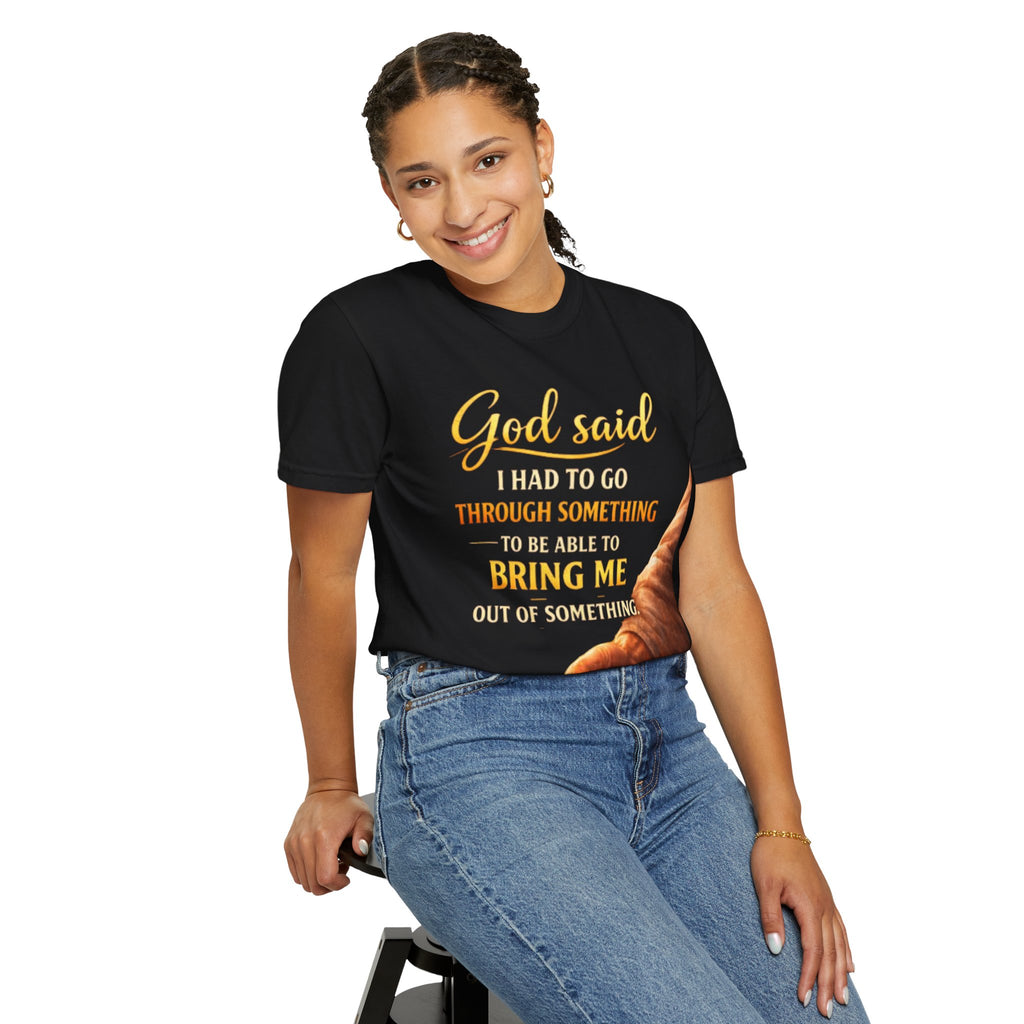 Christian Inspirational T-Shirt — "God Said I Had to Go Through Something to Be Able to Bring Me Out" Faith Tee