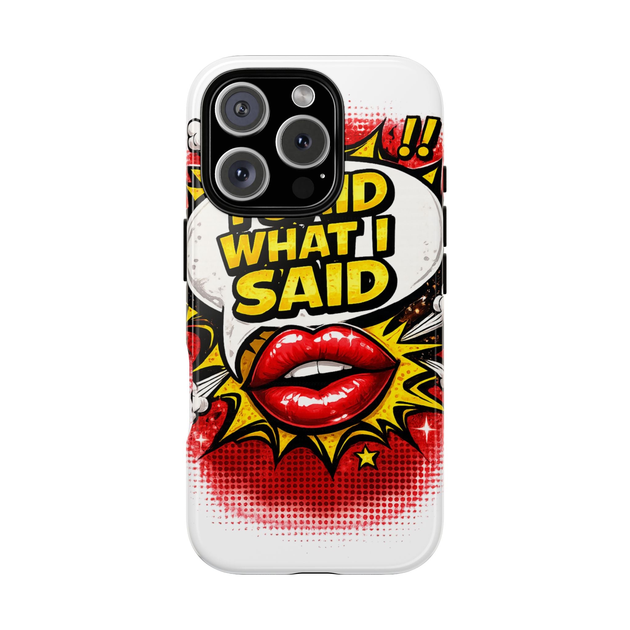 Phone Case — Pop Art "I Said What I Said" Graphic Protective Cover