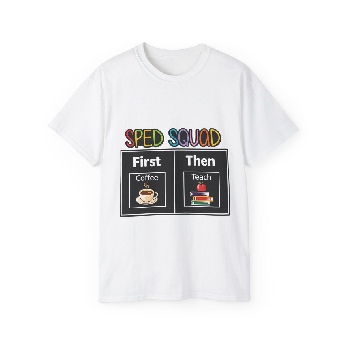 SPED Squad Tee - "First Coffee Then Teach" Special Education Teacher Shirt