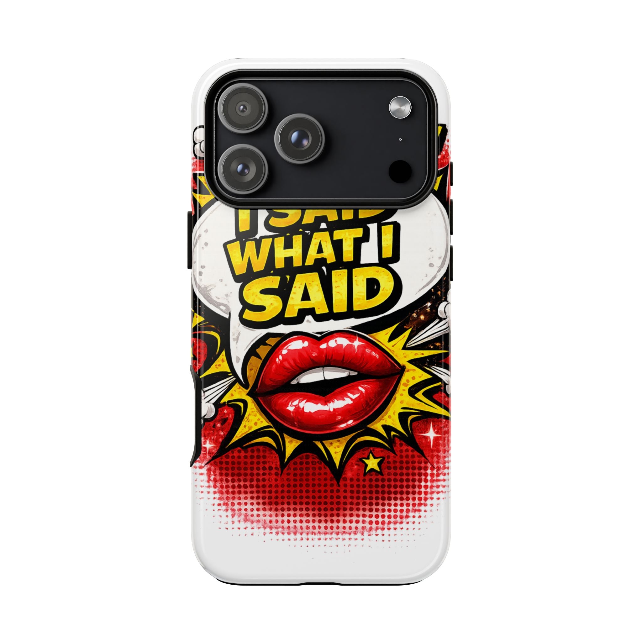 Phone Case — Pop Art "I Said What I Said" Graphic Protective Cover
