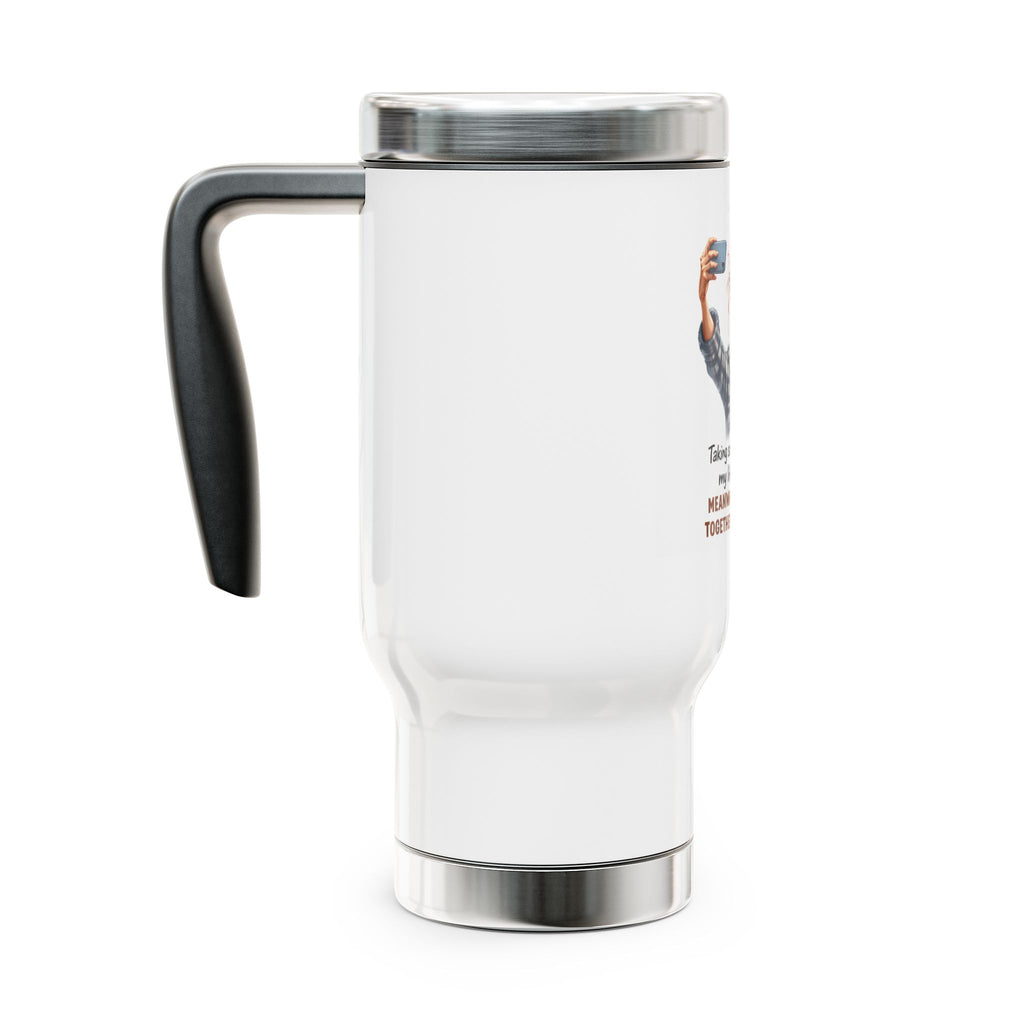 Coffee Travel Mug — "Taking selfies like I get my life together..." Funny Mom Coffee Tumbler
