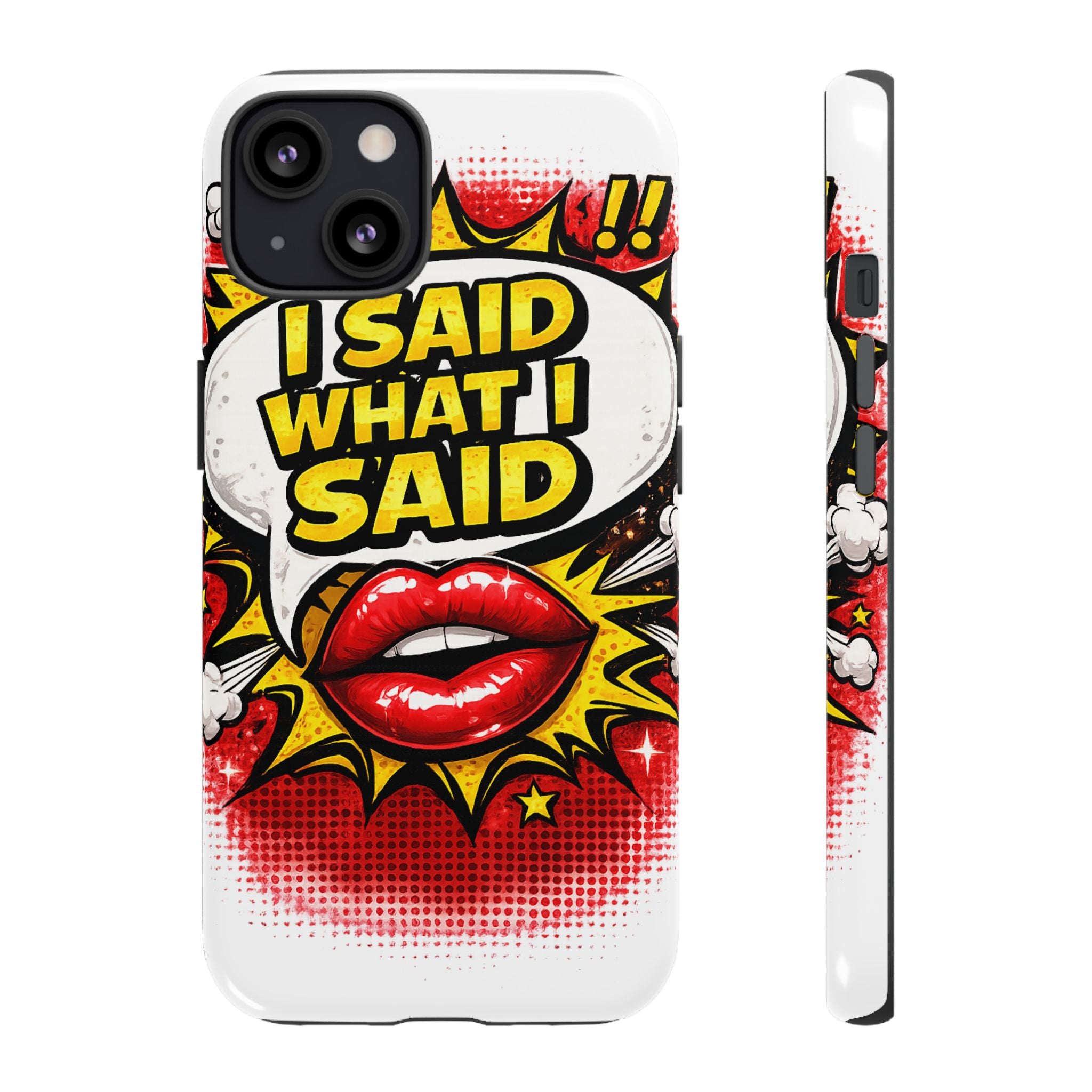 Phone Case — Pop Art "I Said What I Said" Graphic Protective Cover